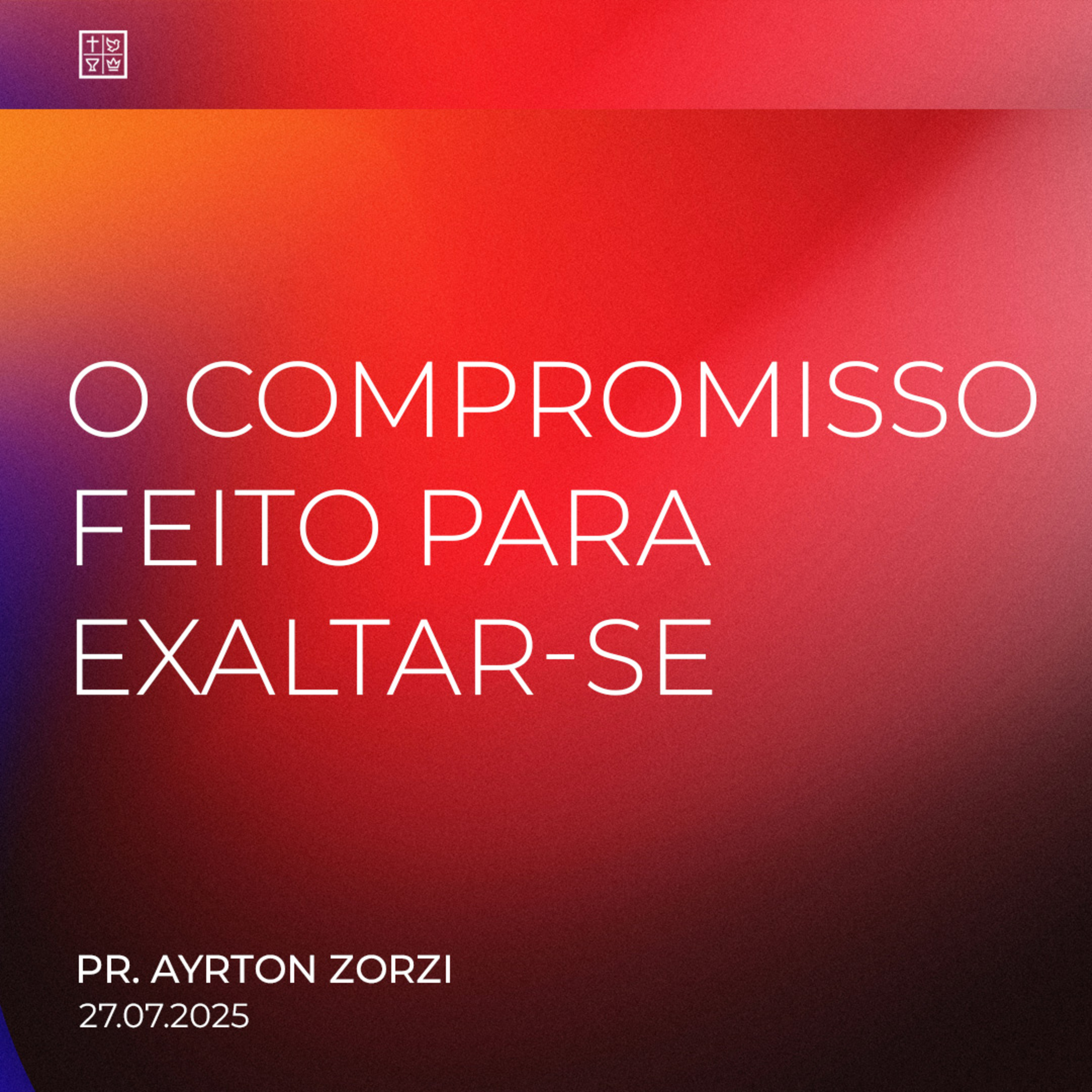 O COMPROMISSO FEITO PARA EXALTAR-SE // Pr. Ayrton Zorzi episode artwork