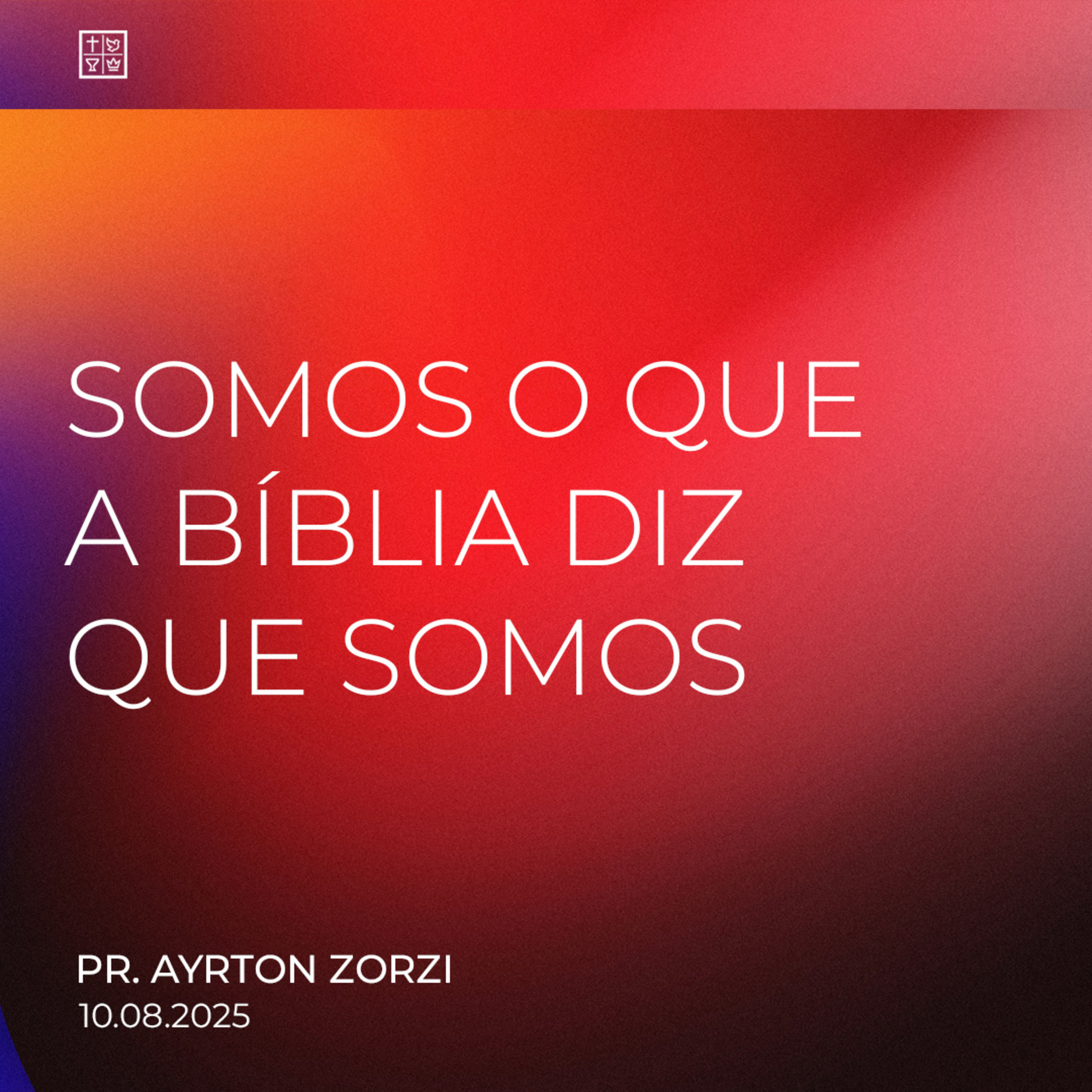 SOMOS O QUE A BÍBLIA DIZ QUE SOMOS // Pr. Ayrton Zorzi episode artwork