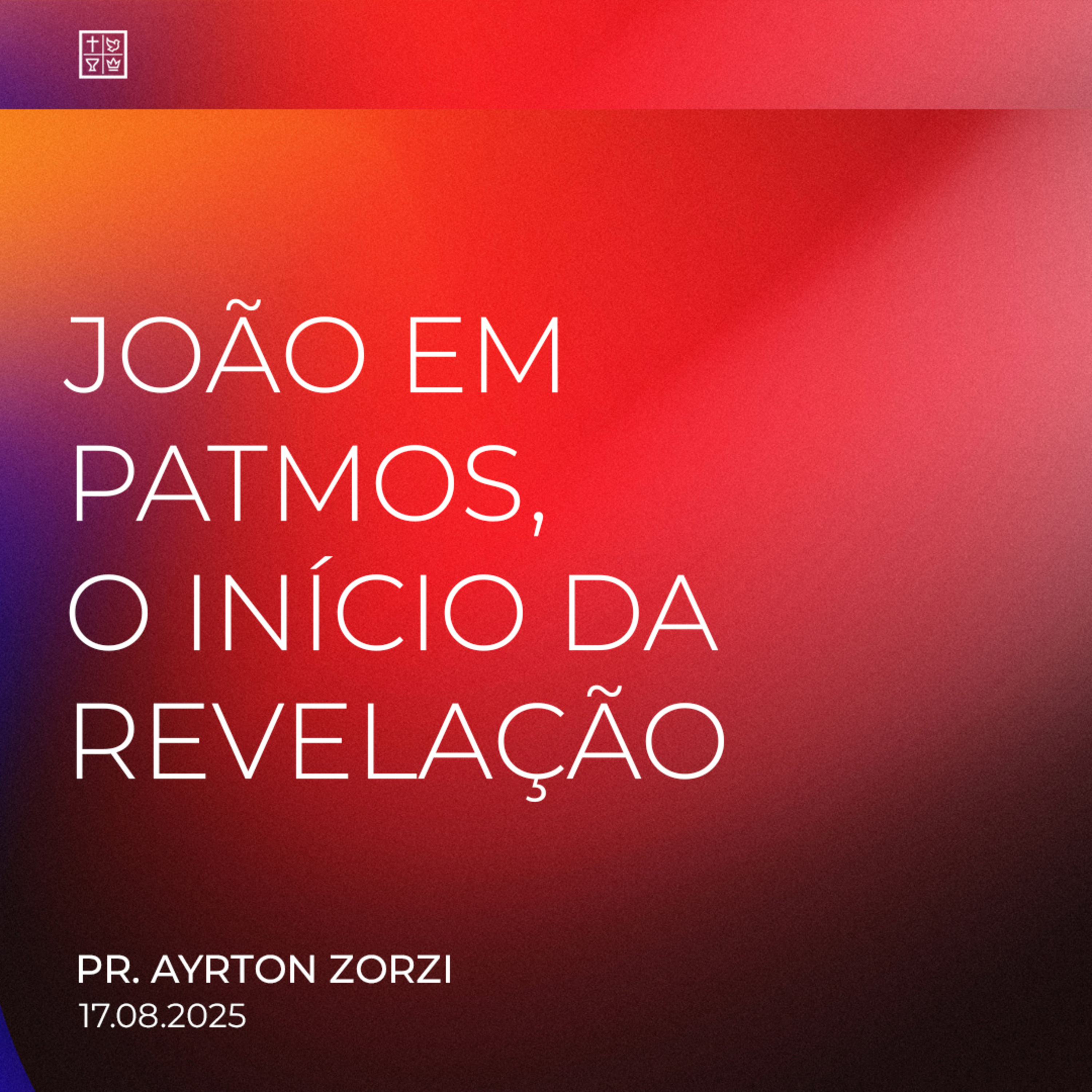 JOÃO EM PATMOS, O INÍCIO DA REVELAÇÃO // Pr. Ayrton Zorzi episode artwork