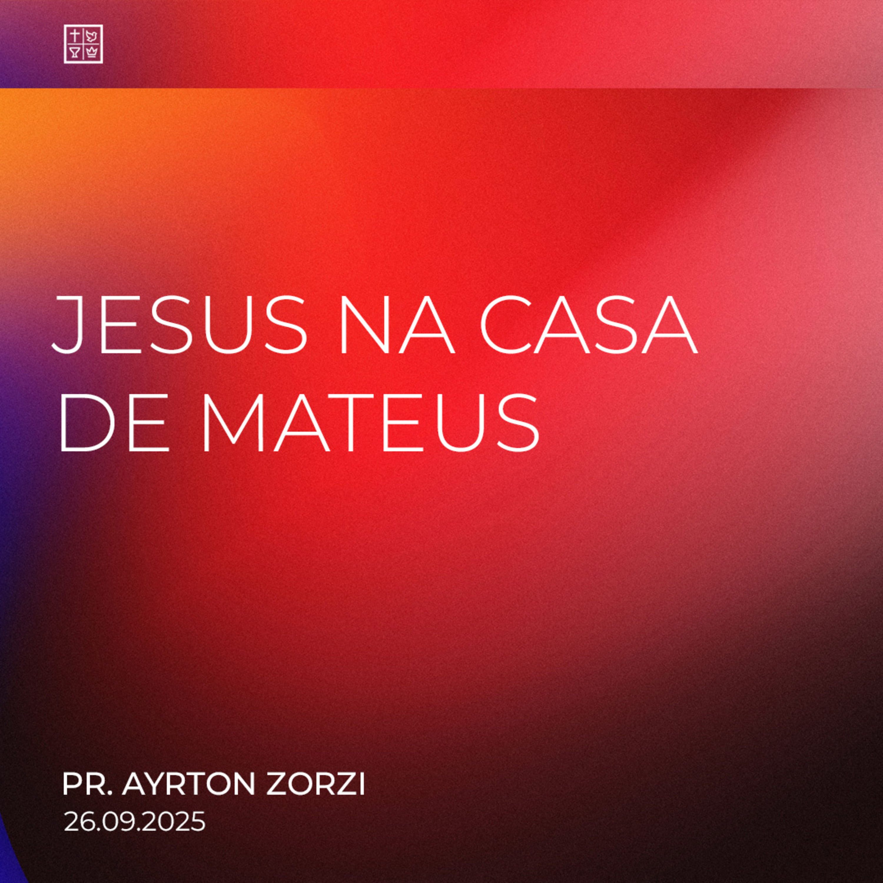 JESUS NA CASA DE MATEUS // Pr. Ayrton Zorzi episode artwork
