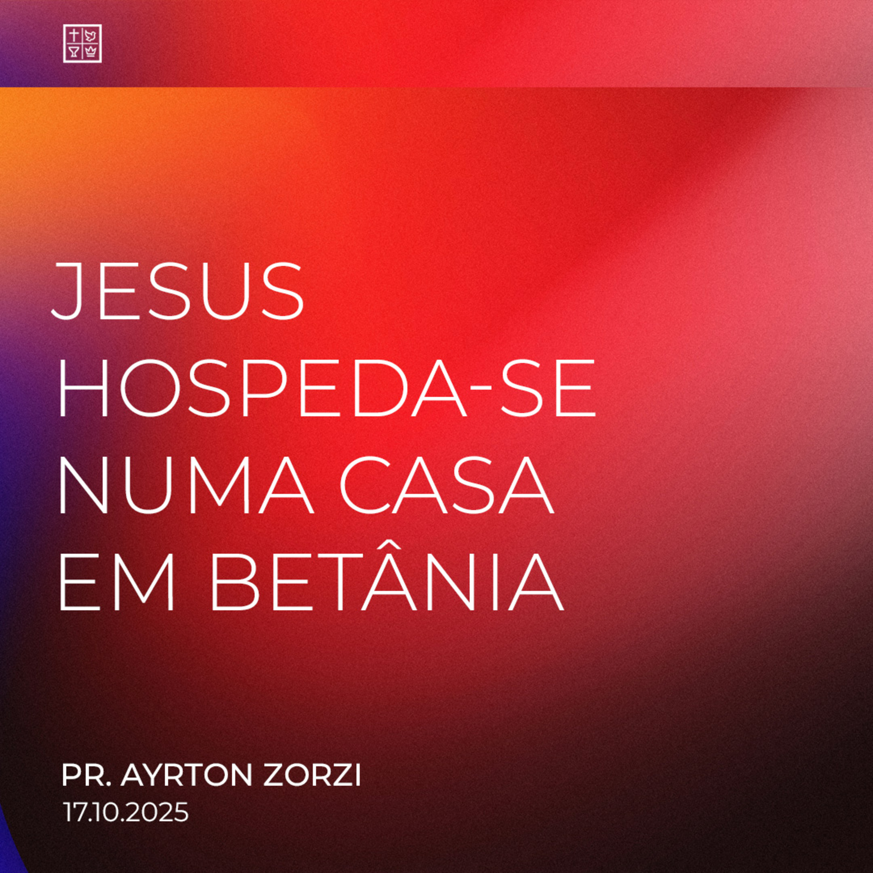 JESUS HOSPEDA-SE NUMA CASA EM BETÂNIA // Pr. Ayrton Zorzi episode artwork