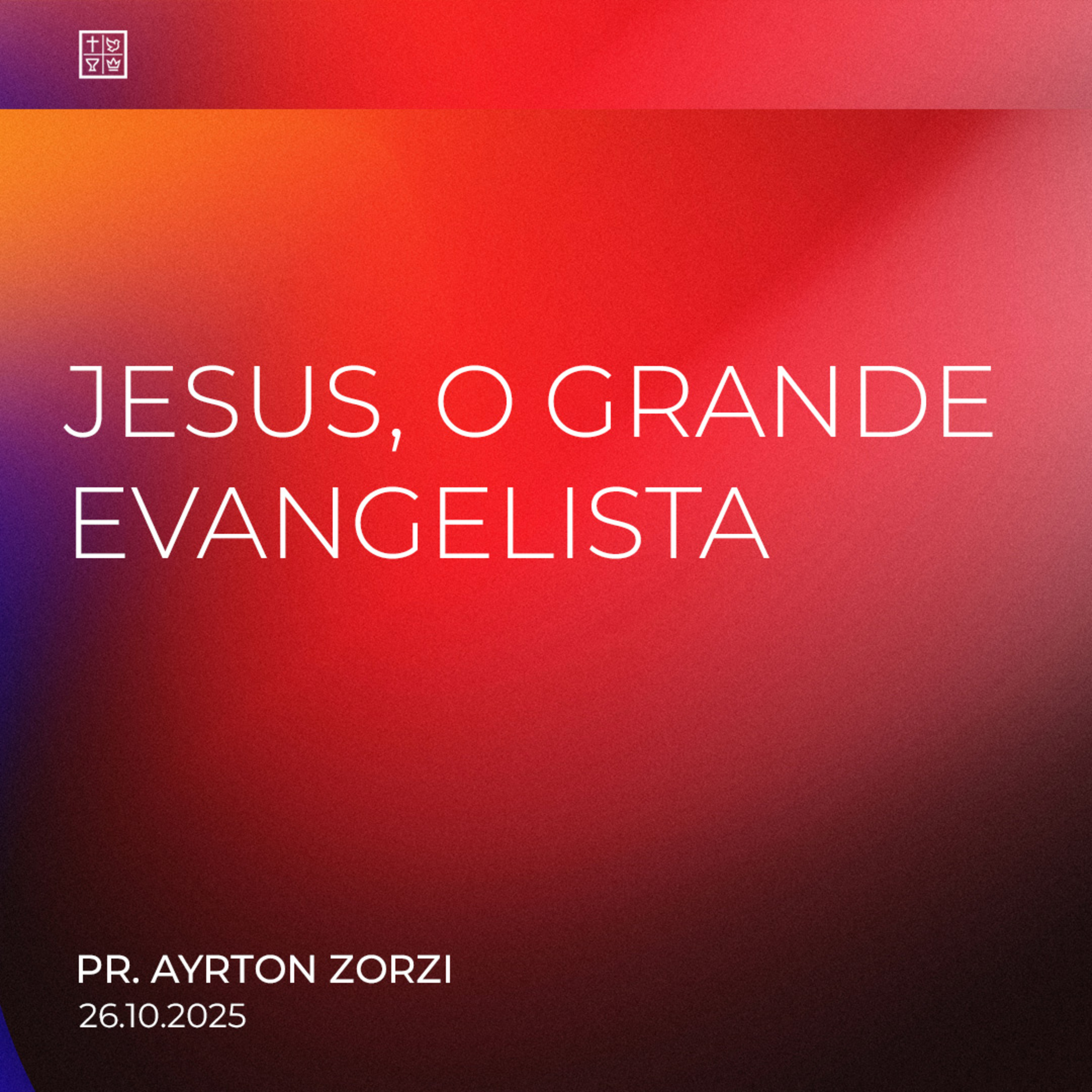 JESUS, O GRANDE EVANGELISTA // Pr. Ayrton Zorzi episode artwork