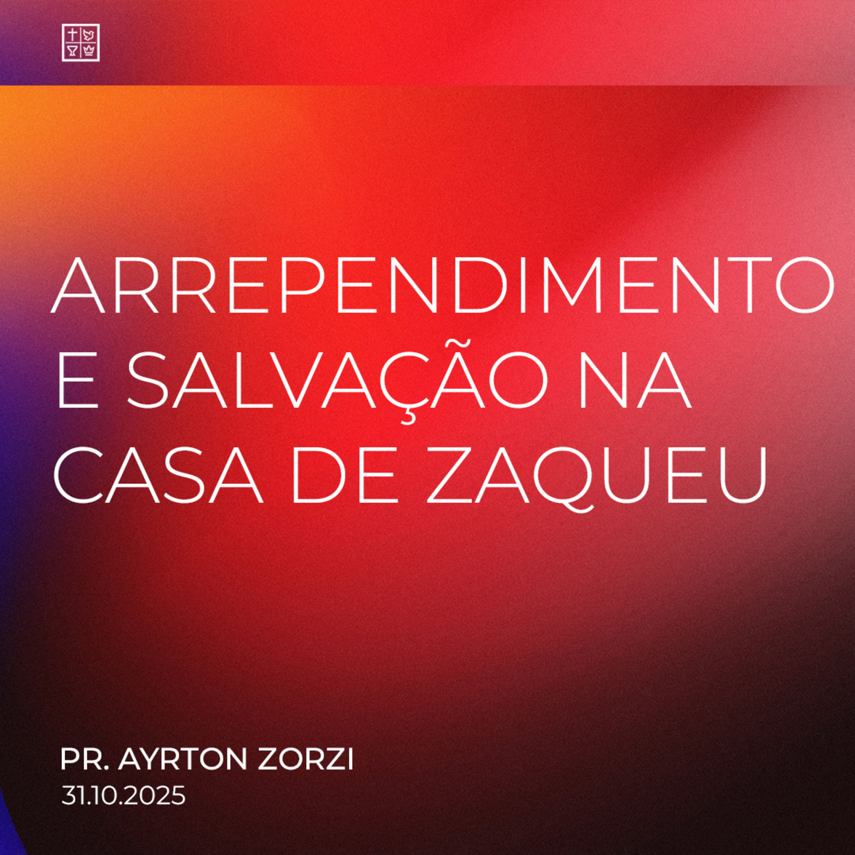 ARREPENDIMENTO E SALVAÇÃO NA CASA DE ZAQUEU // Pr. Ayrton Zorzi episode artwork