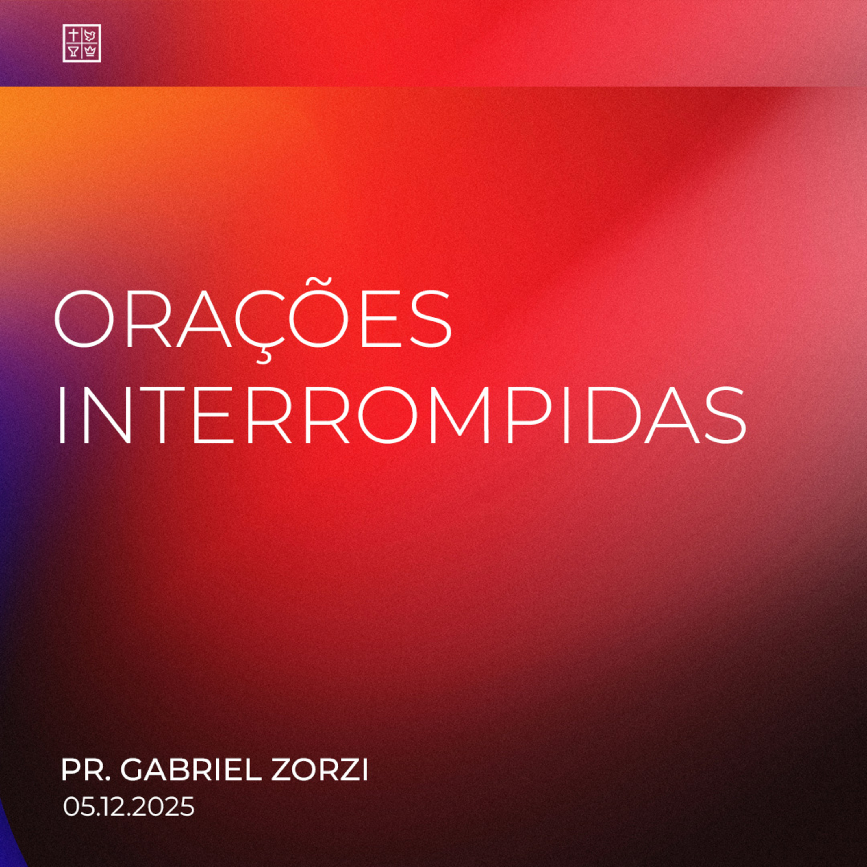 ORAÇÕES INTERROMPIDAS // Pr. Gabriel Zorzi episode artwork