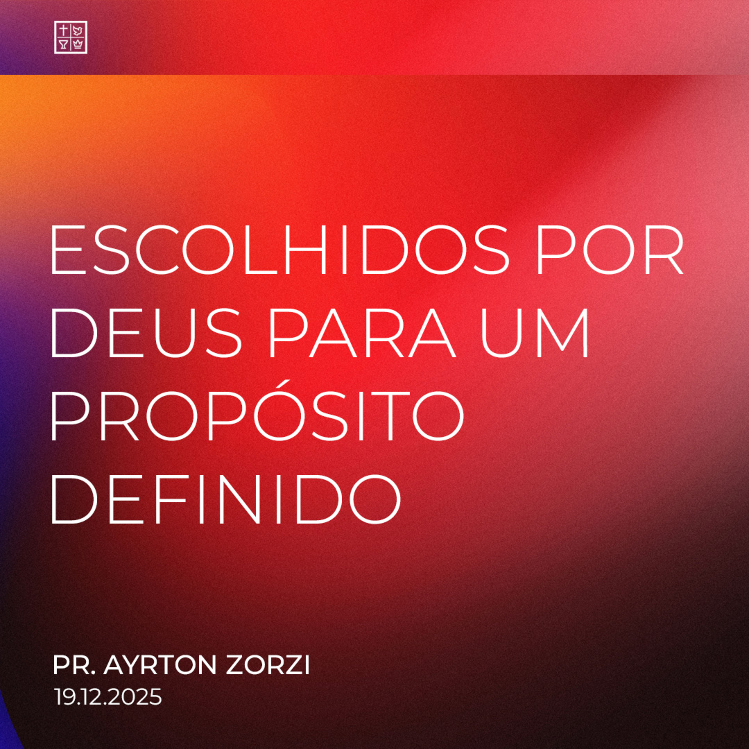 ESCOLHIDOS POR DEUS PARA UM PROPÓSITO DEFINIDO // Pr. Ayrton Zorzi episode artwork