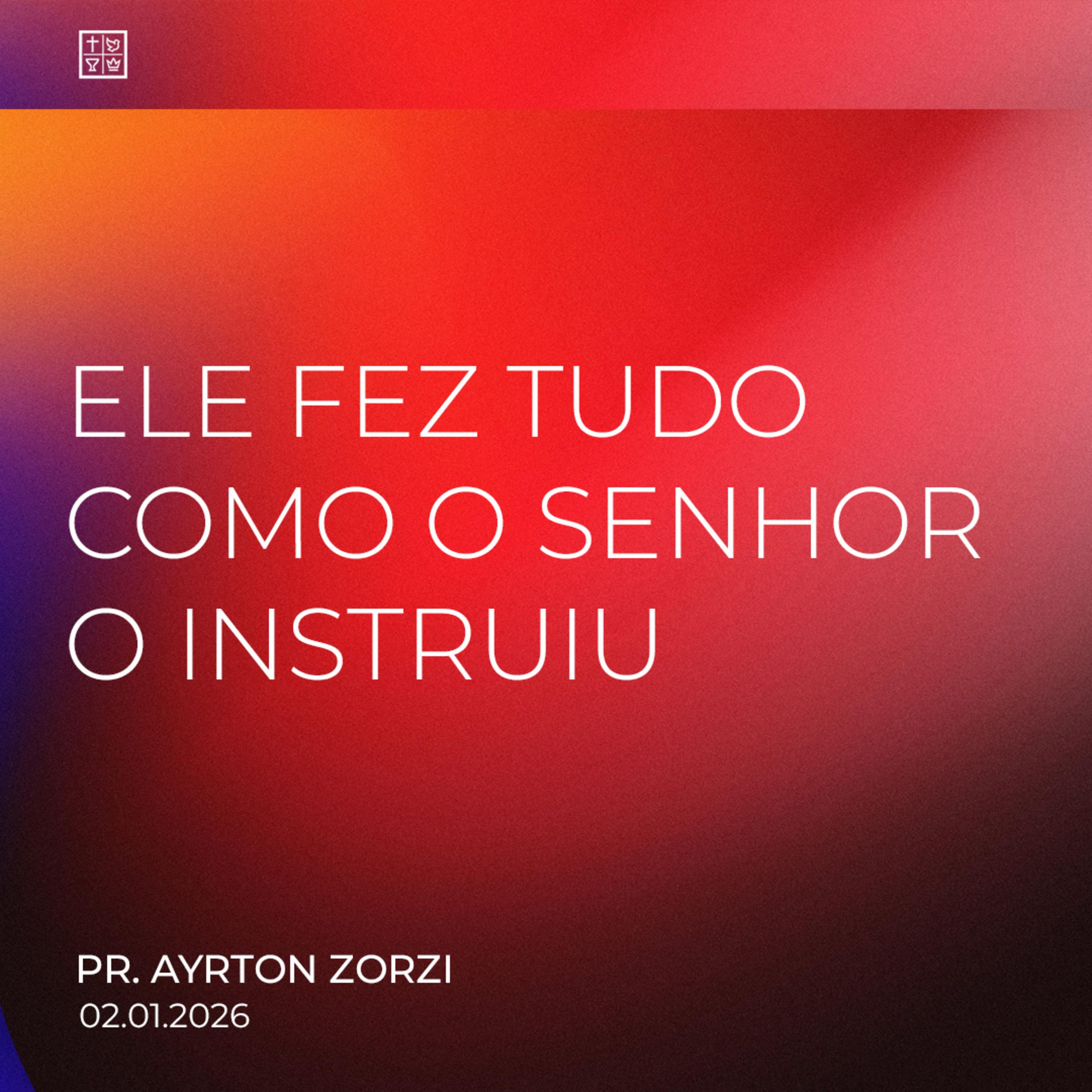 ELE FEZ TUDO COMO O SENHOR O INSTRUIU // Pr. Ayrton Zorzi episode artwork