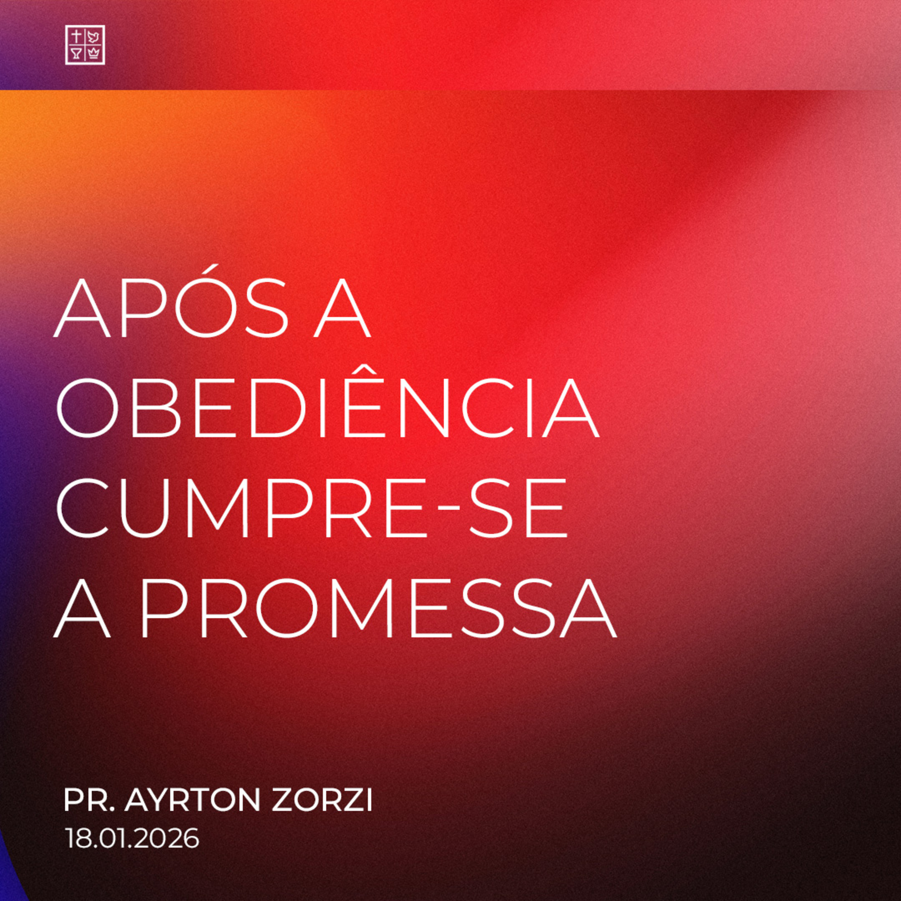 APÓS A OBEDIÊNCIA CUMPRE-SE A PROMESSA // Pr. Ayrton Zorzi episode artwork