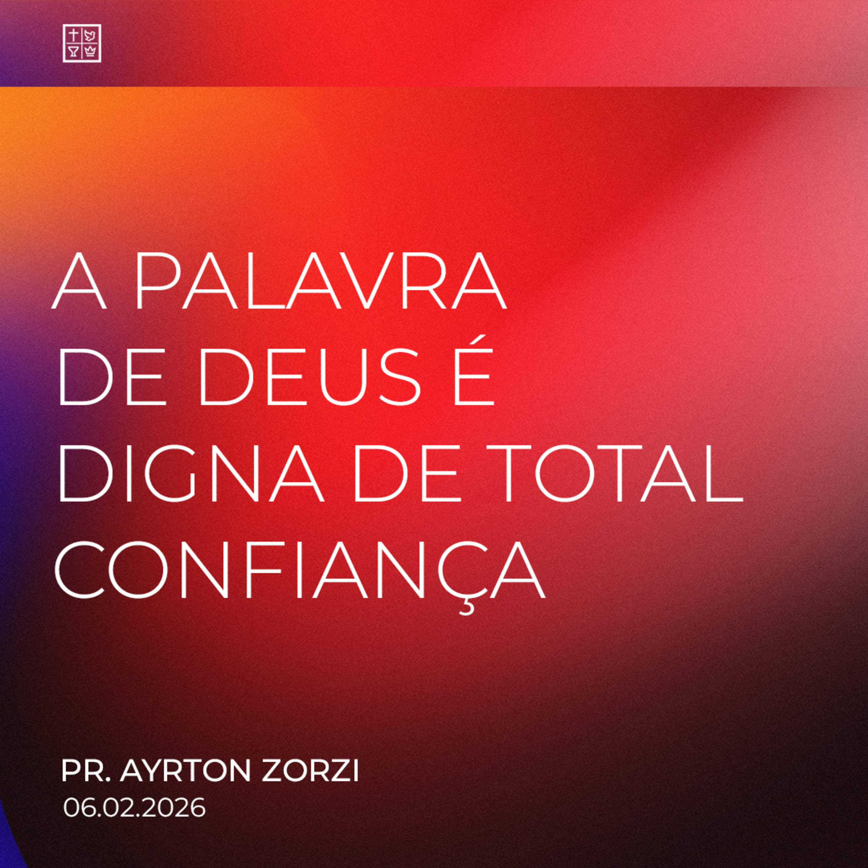 A PALAVRA DE DEUS É DIGNA DE TOTAL CONFIANÇA // Pr. Ayrton Zorzi episode artwork