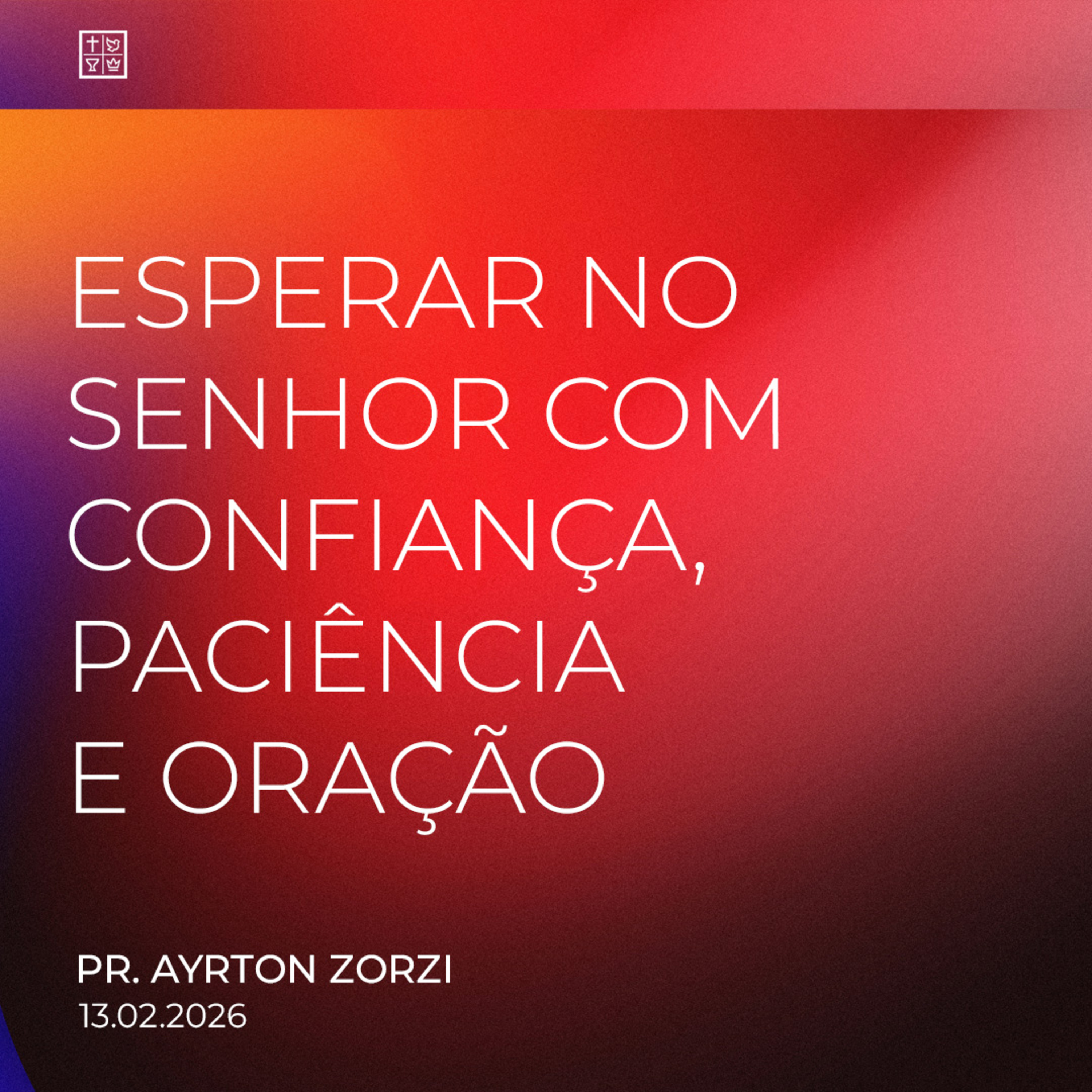 ESPERAR NO SENHOR COM CONFIANÇA, PACIÊNCIA E ORAÇÃO // Pr. Ayrton Zorzi episode artwork