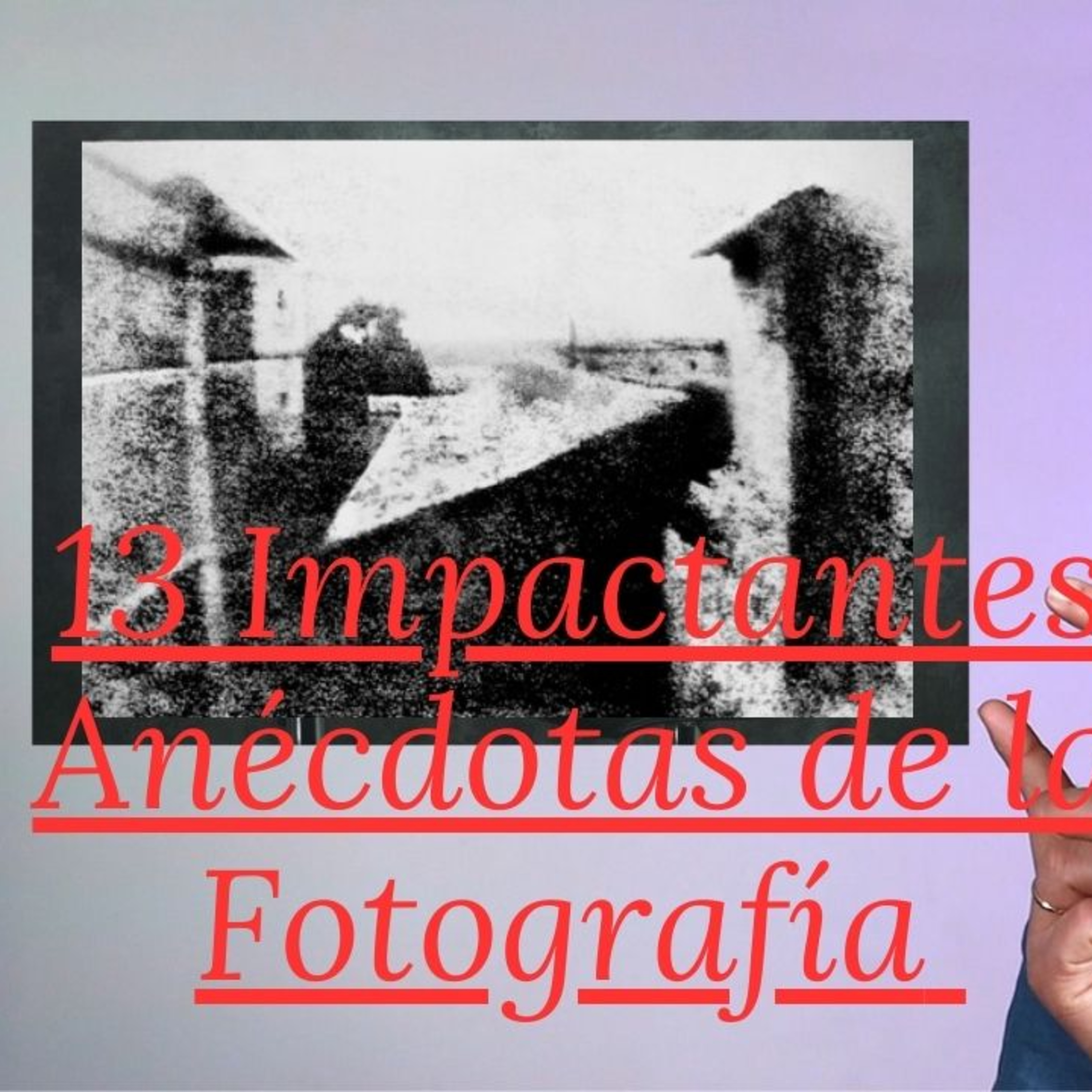 13 Impactantes Anécdotas de la Fotografía desde la Primera Foto hasta la Sony Alpha episode artwork