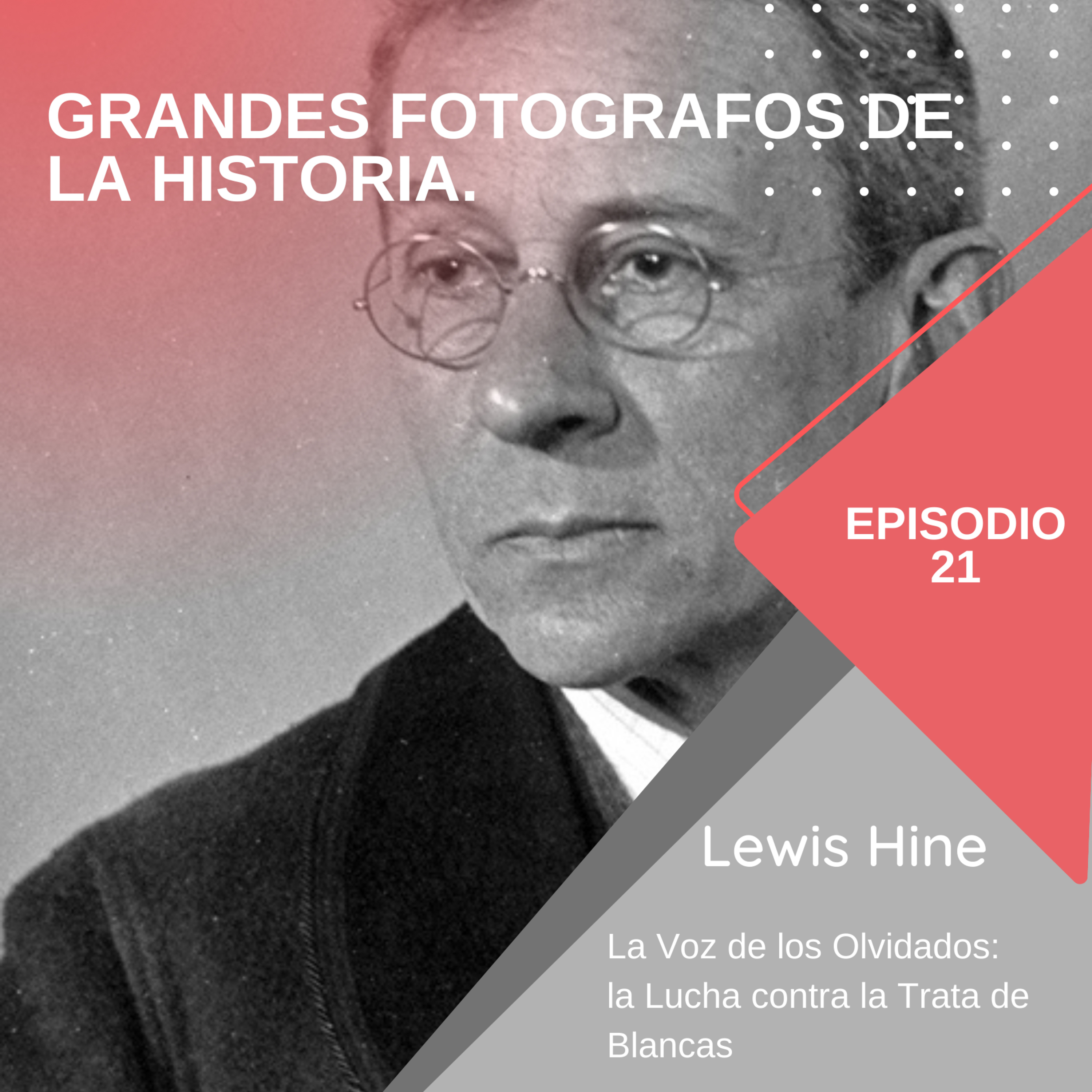 La Voz de los Olvidados: Lewis Hine y la Lucha contra la Trata de Blancas episode artwork