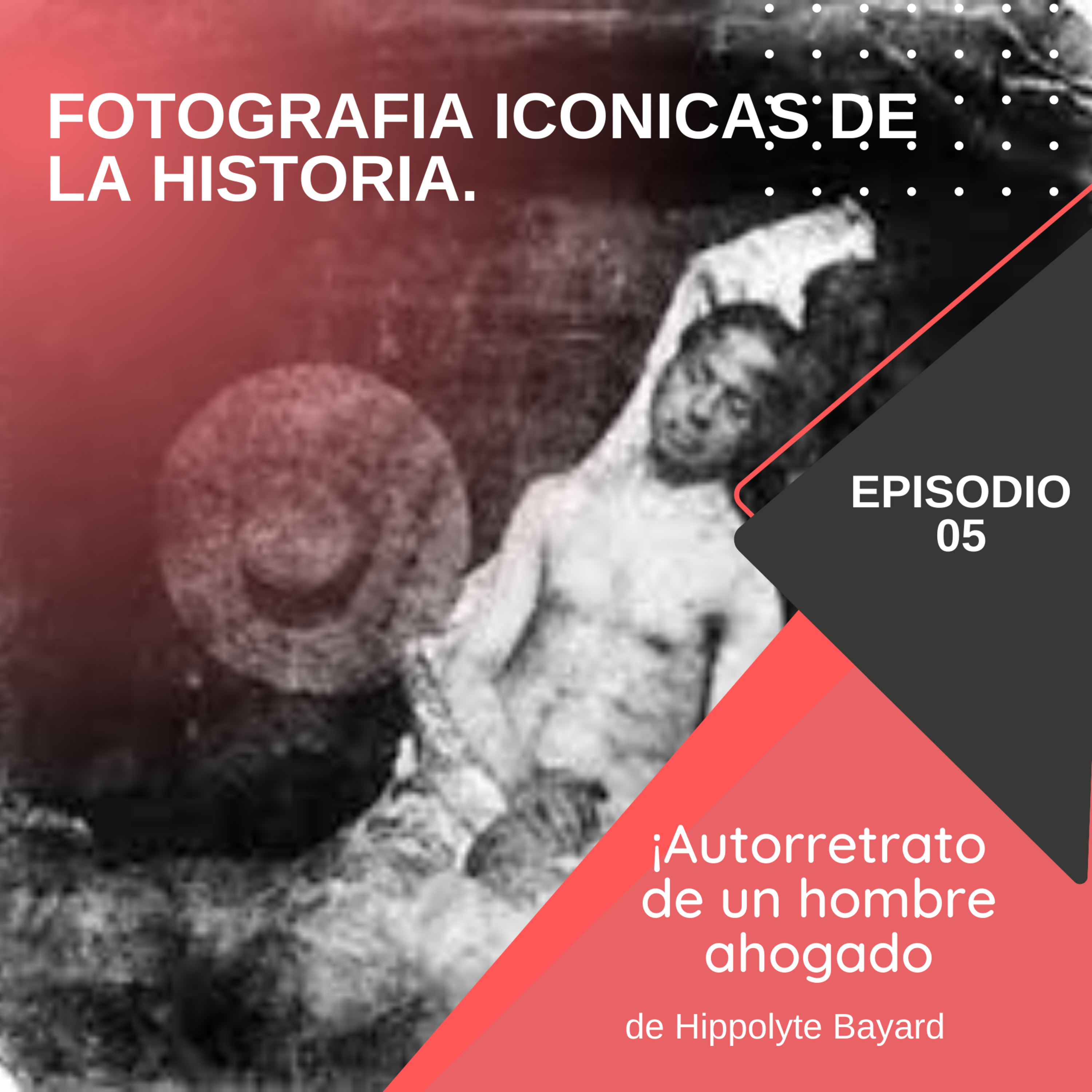 La historia de "Autorretrato de un hombre ahogado" de Hippolyte Bayard episode artwork