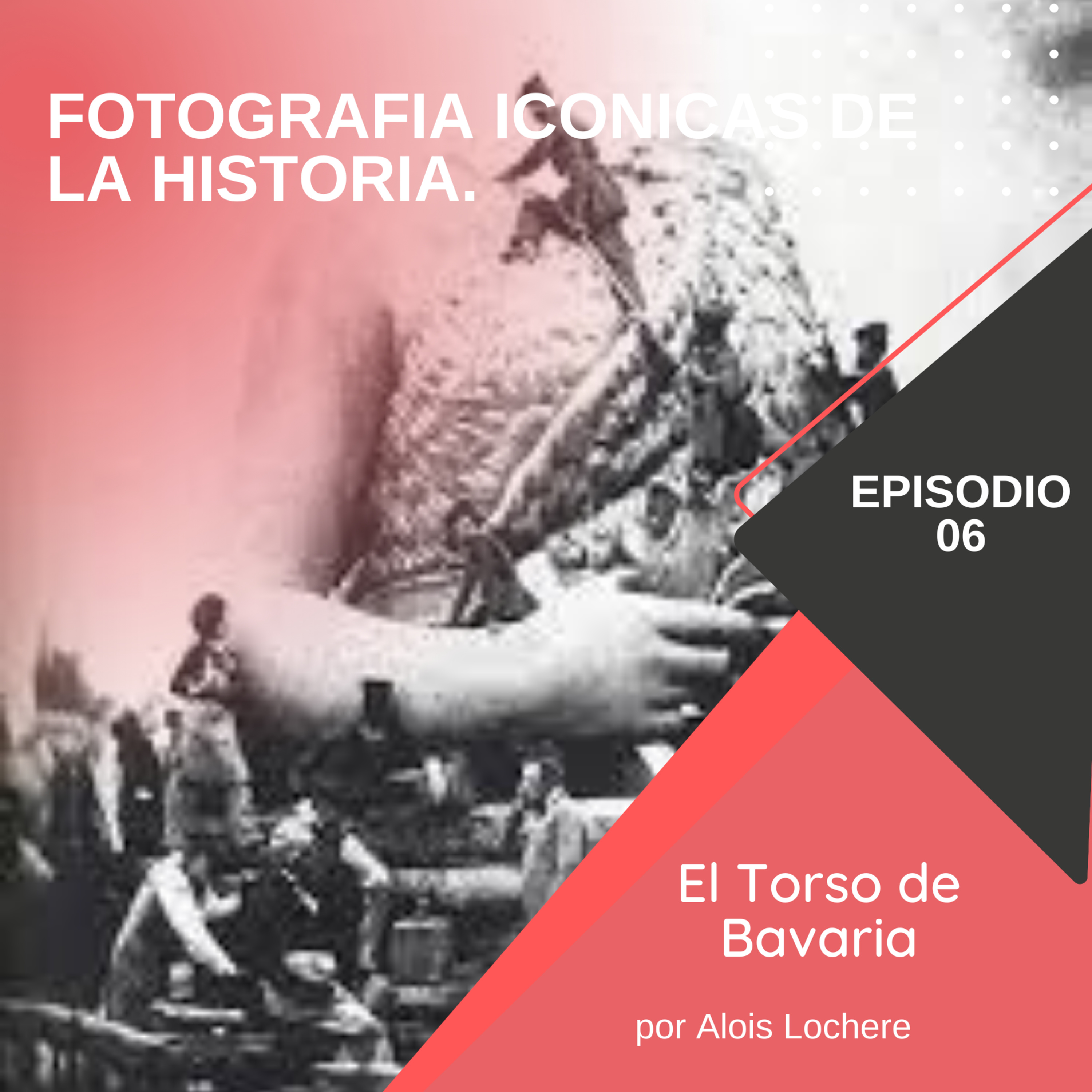 Explorando la Fotografía Histórica - El Torso de Bavaria por Alois Lochere episode artwork
