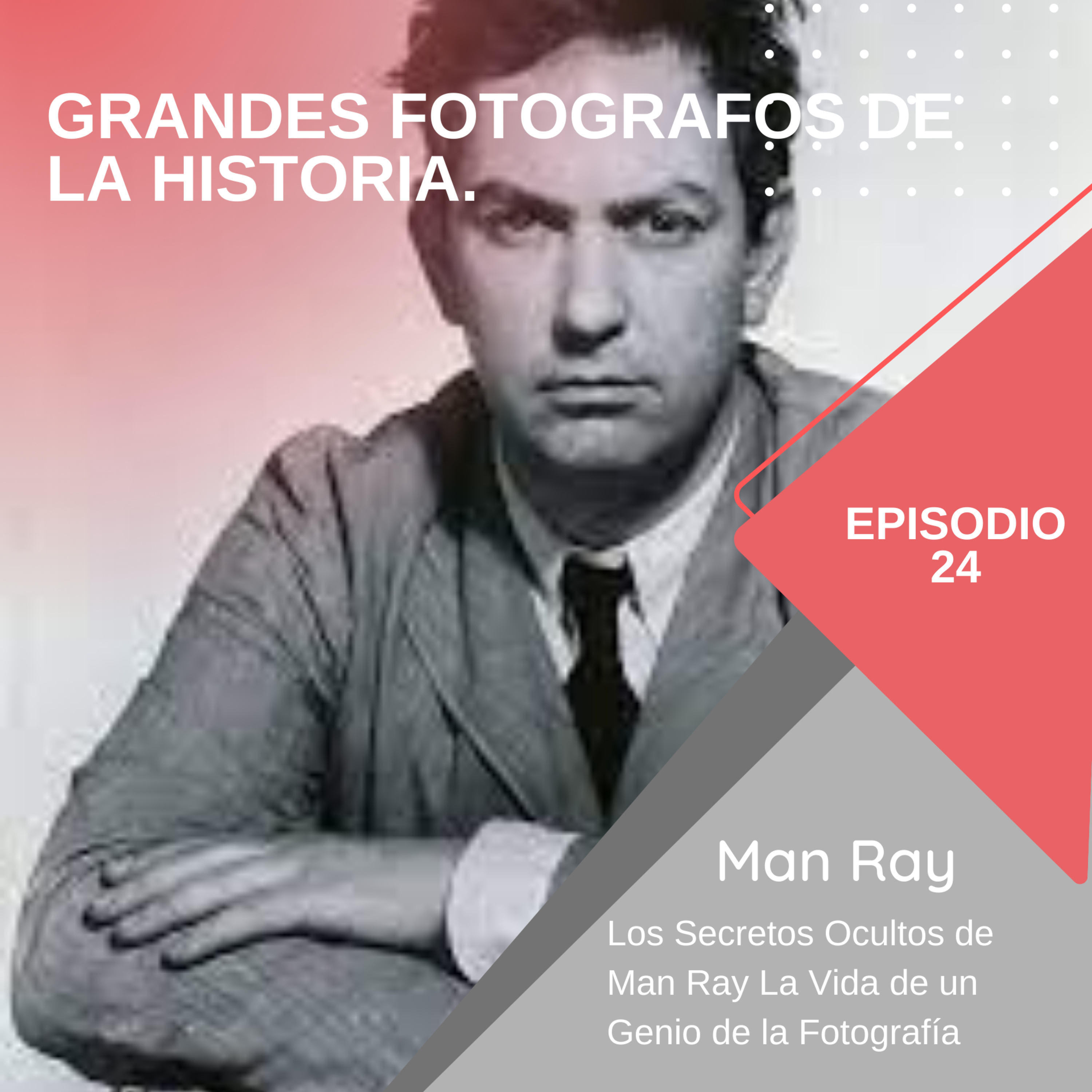 Los Secretos Ocultos de Man Ray La Vida de un Genio de la Fotografía episode artwork