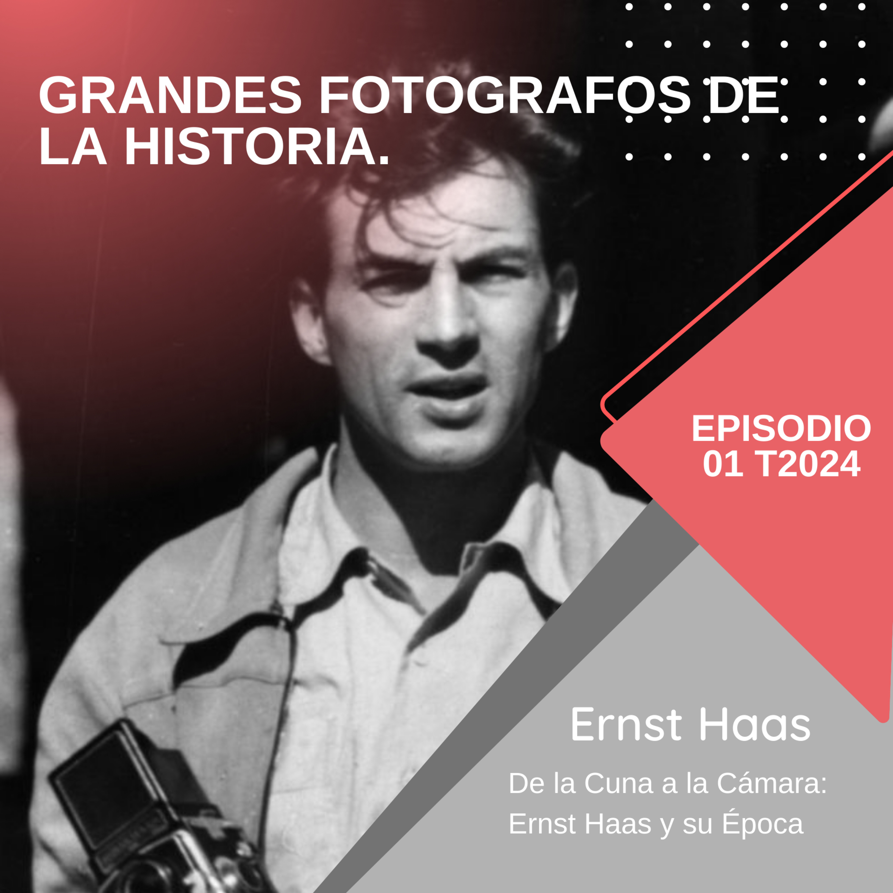 De la Cuna a la Cámara: Ernst Haas y su Época episode artwork