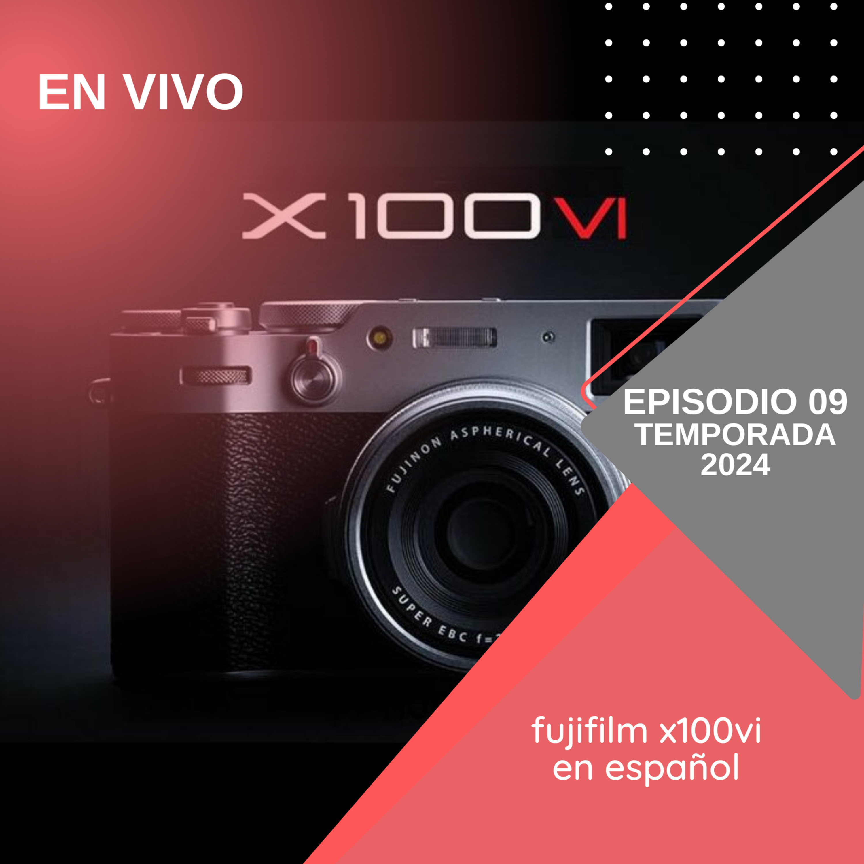 ¡En Vivo! Descubriendo la Fujifilm X100VI después de 4 años de espera episode artwork