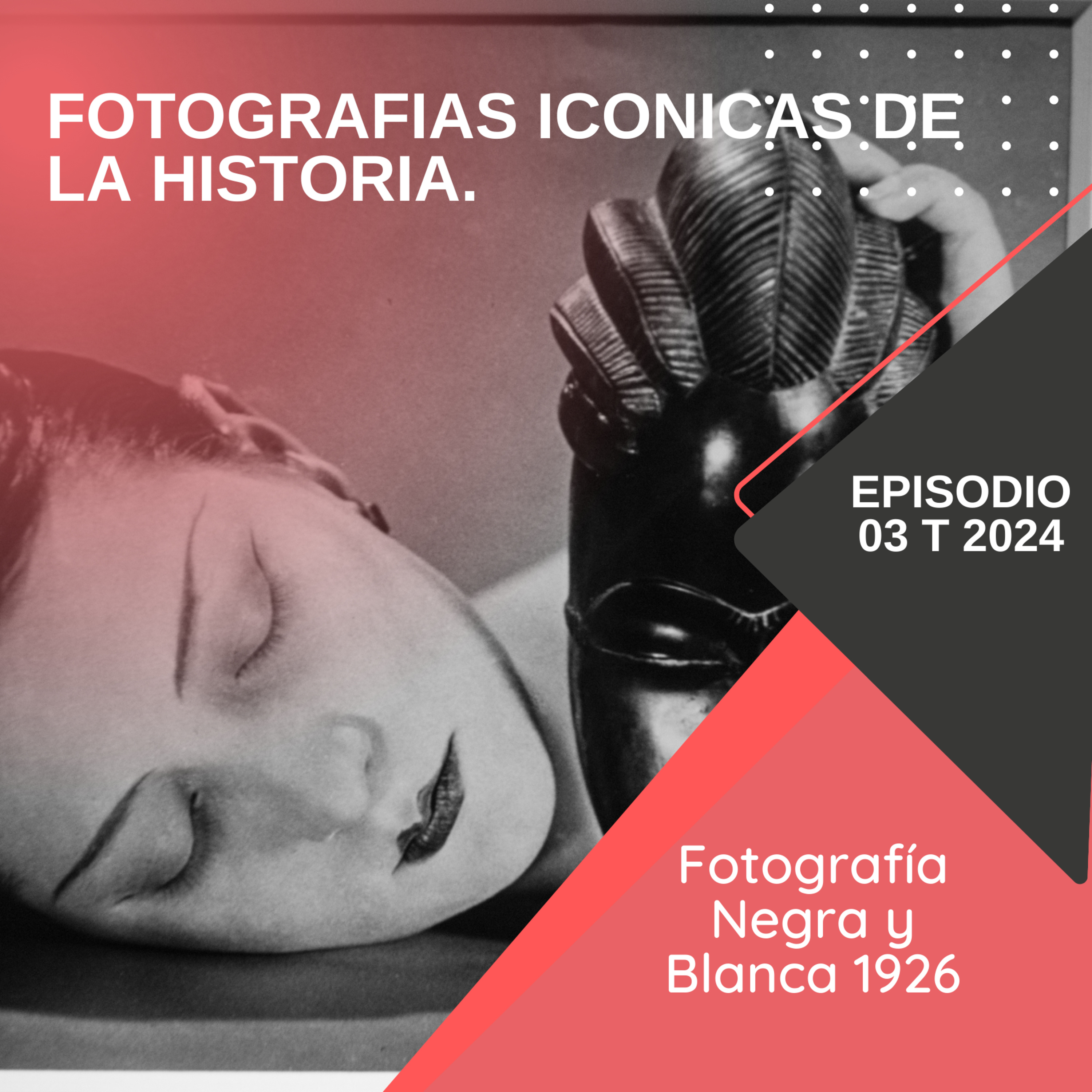 Negra y Blanca de Man Ray Una Joya de la Fotografía Moderna episode artwork
