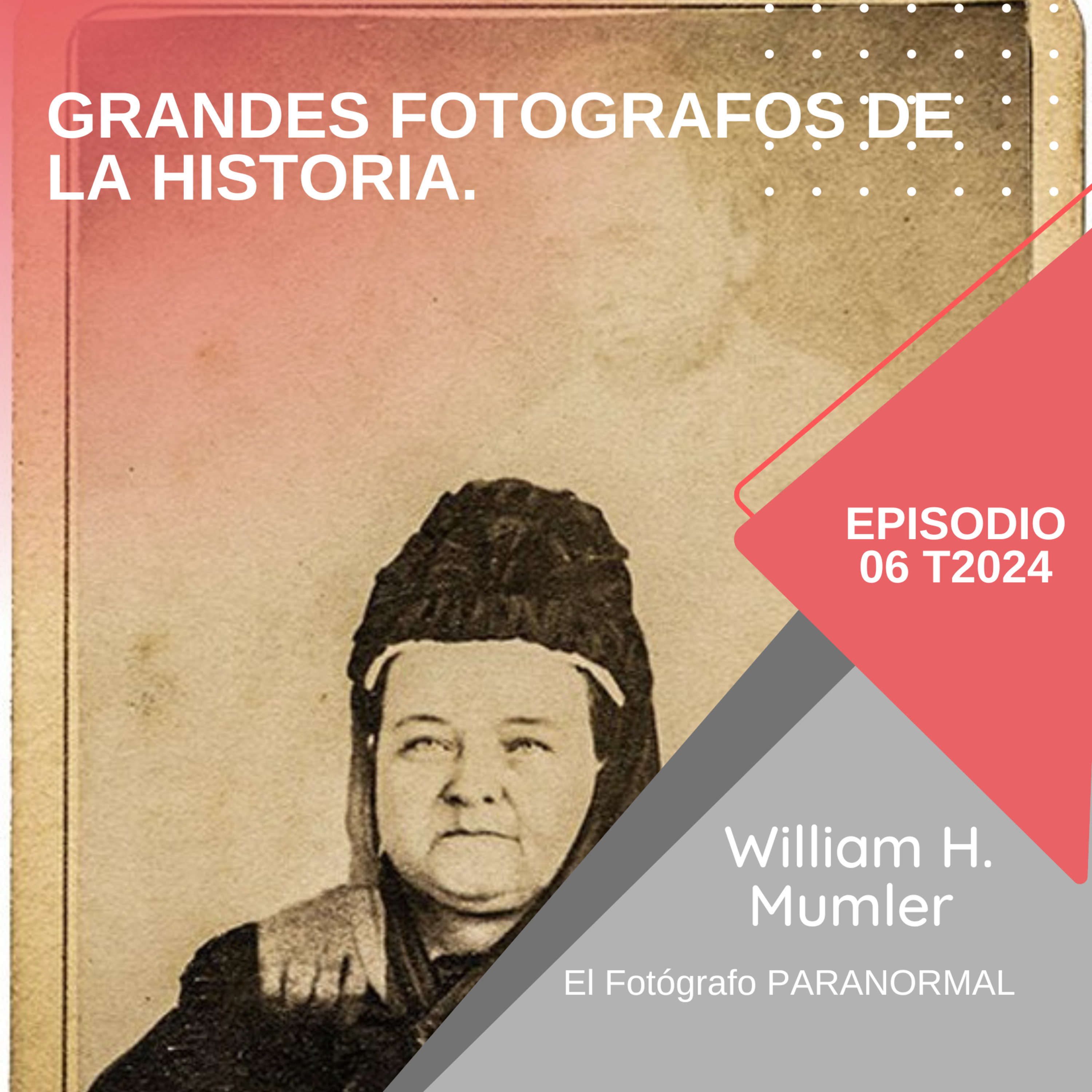 William H. Mumler Y La fotografía paranormal de Abraham Lincoln episode artwork