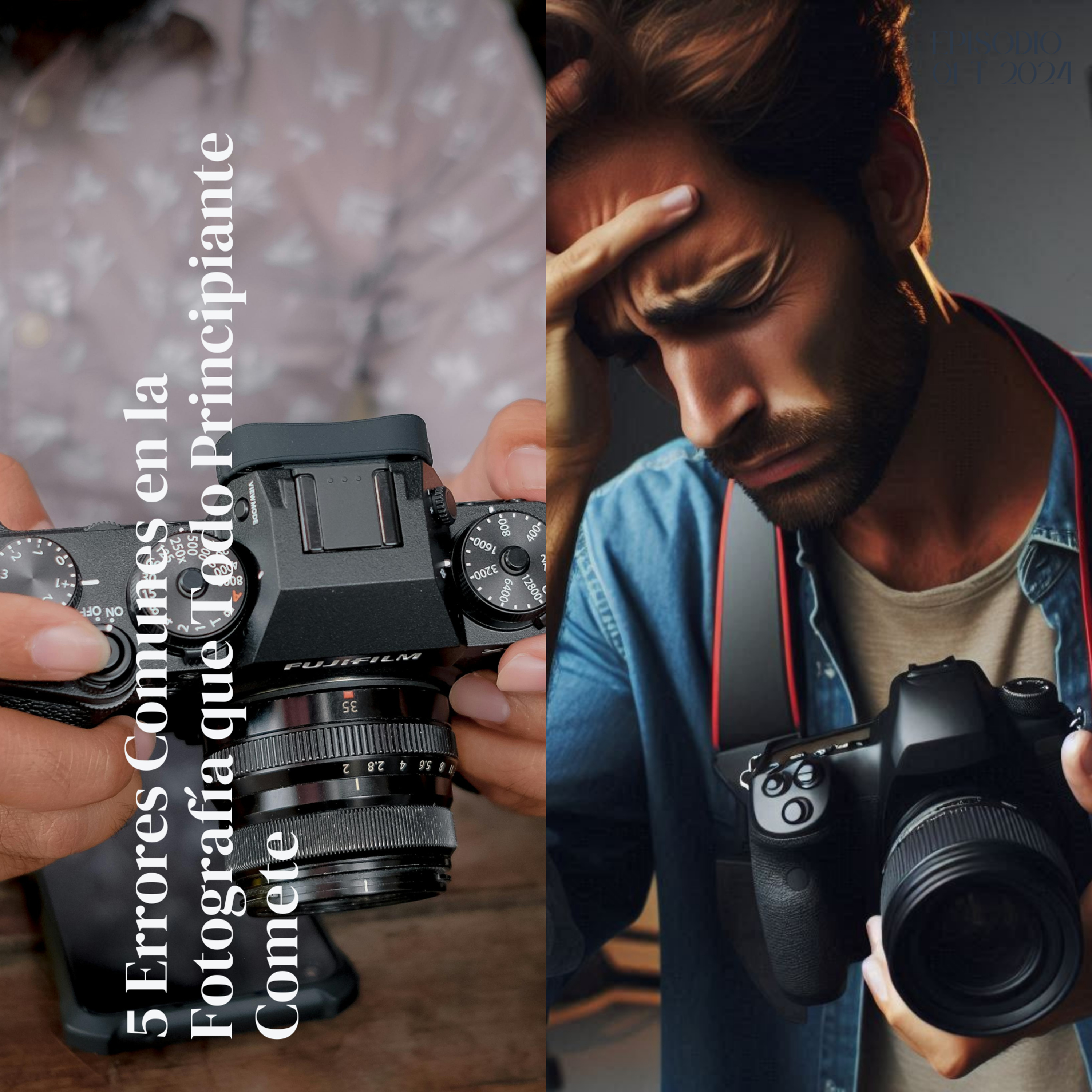 5 Errores Comunes en la Fotografía que Todo Principiante Comete episode artwork