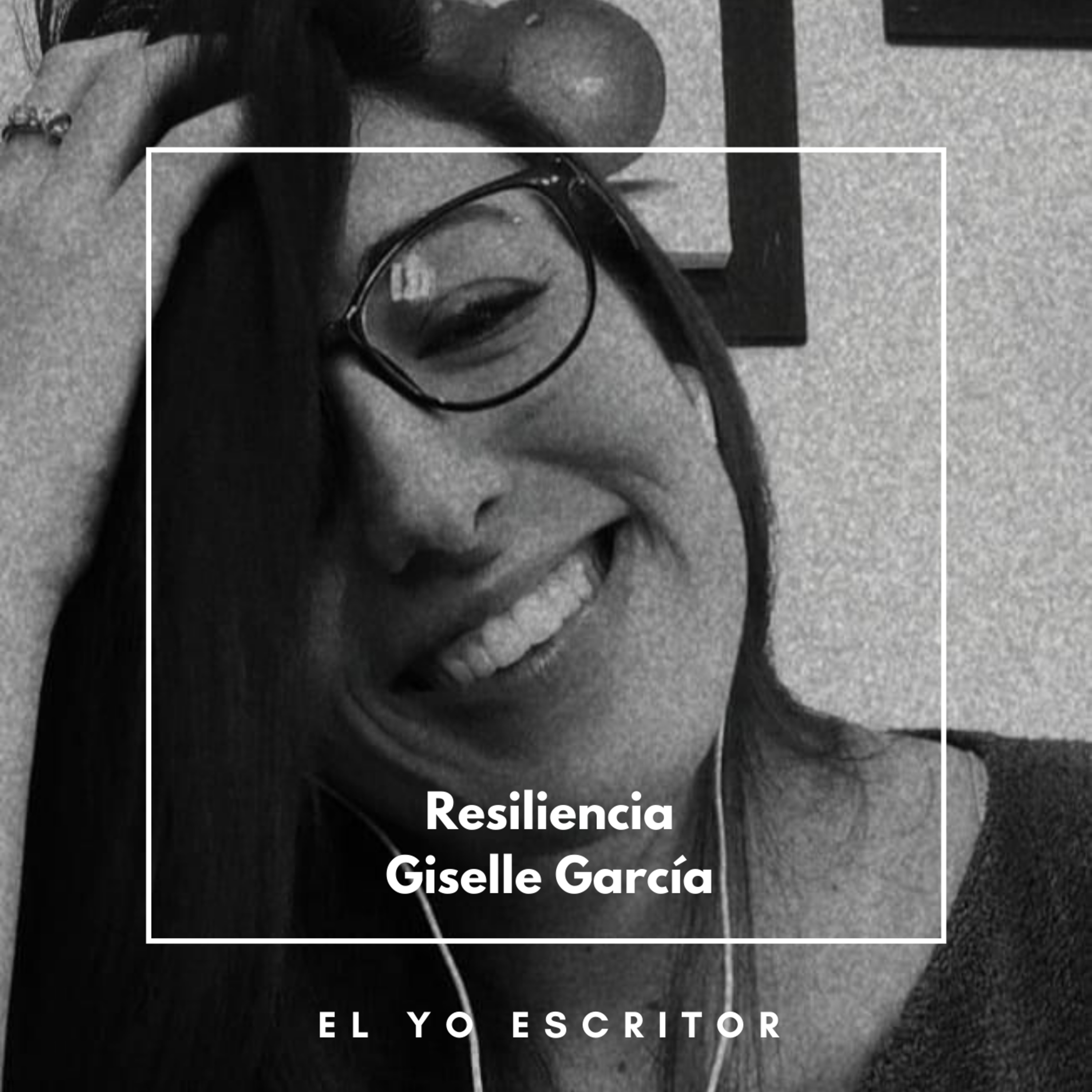 Resiliencia - Giselle García episode artwork