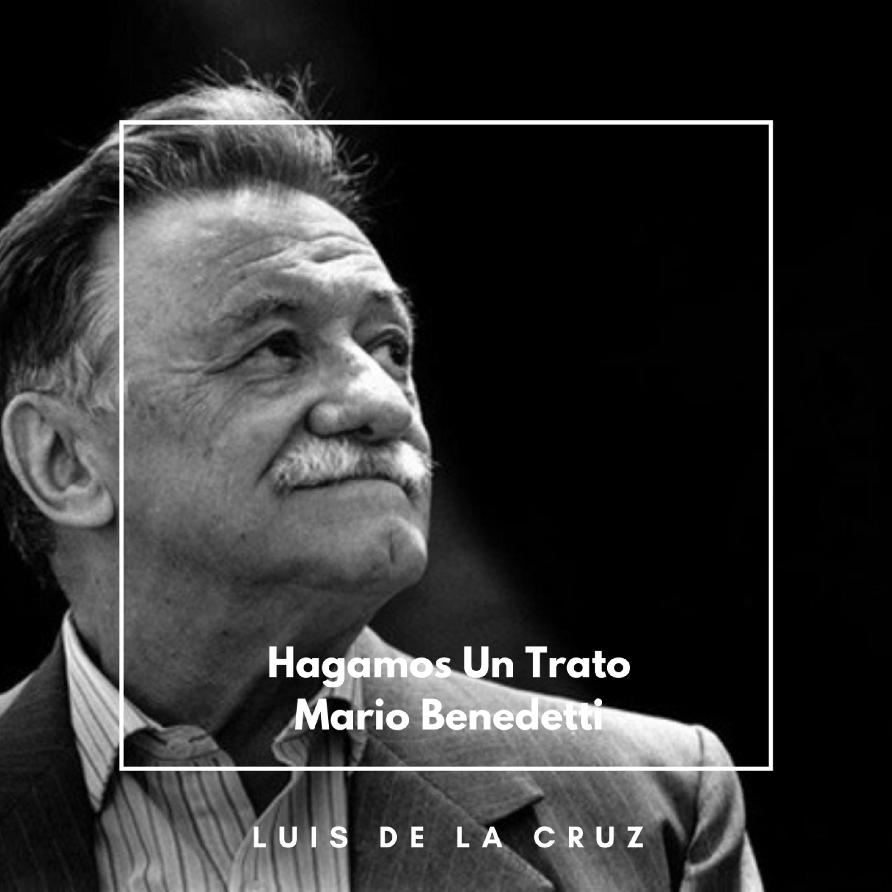 HAGAMOS UN TRATO - Mario Benedetti. (Voz invitada: Luis de la Cruz) episode artwork