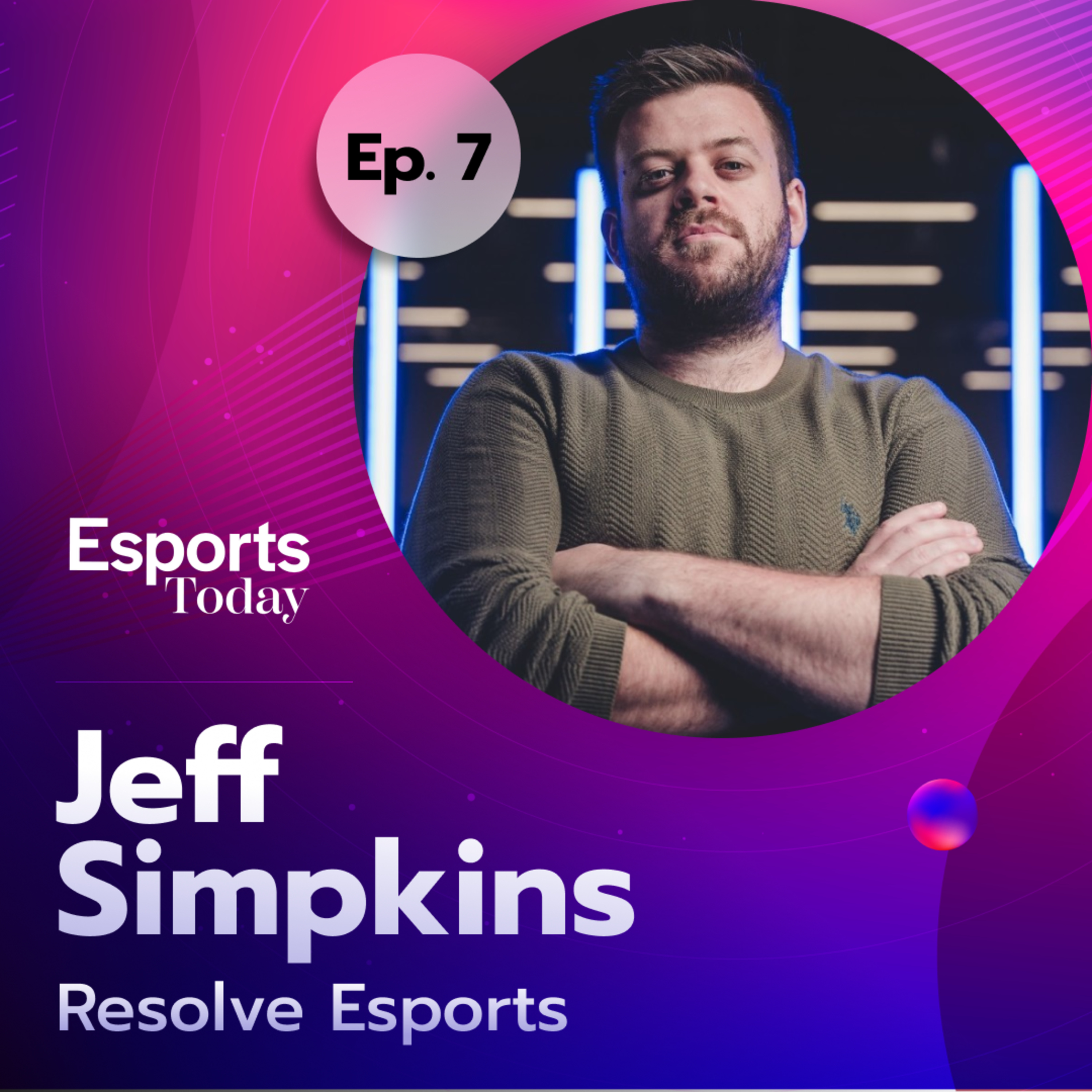 Let's talk UK Esports | Resolve's Jeff Simpkins | Esports Today