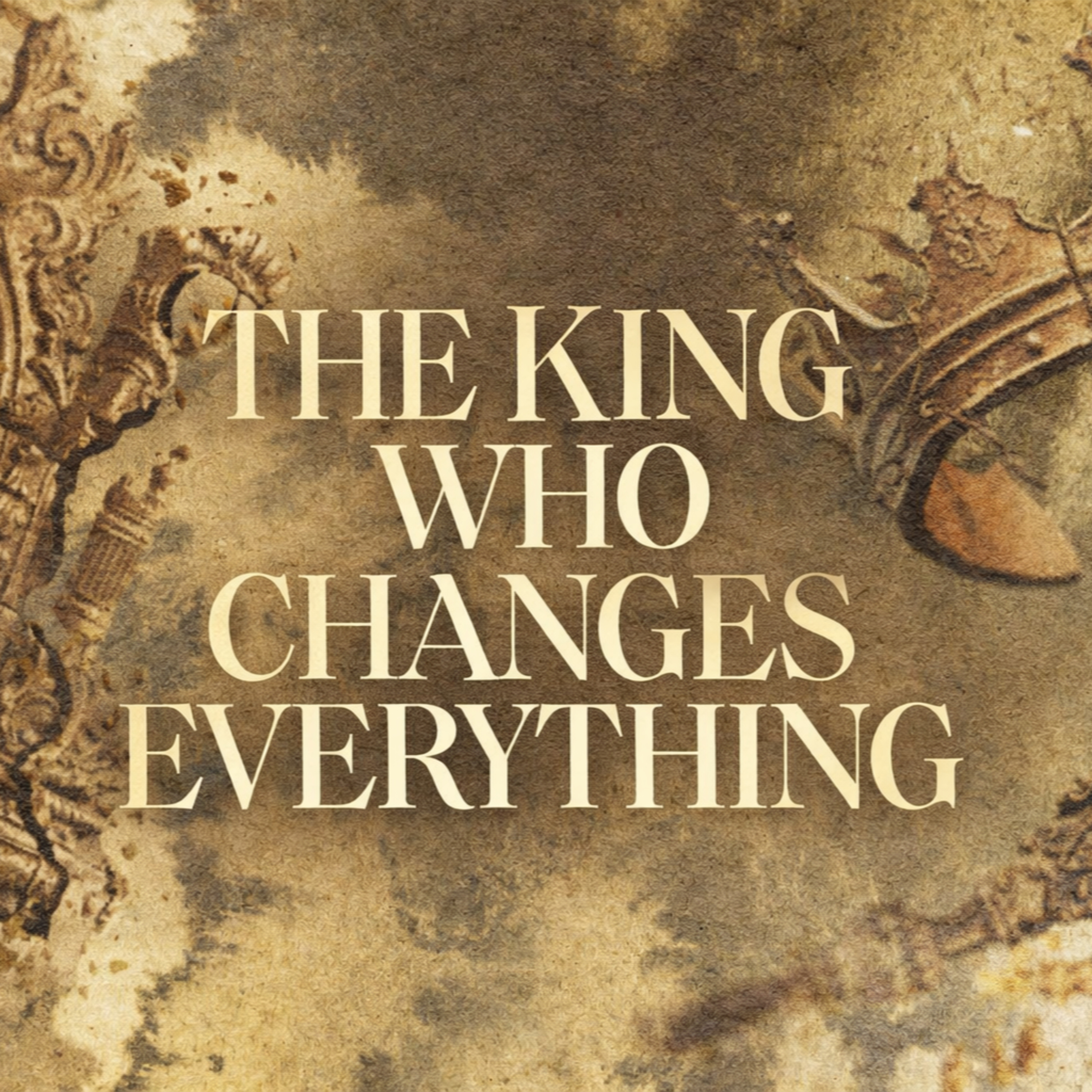 The King Who Changes Everything, Part 1: A Better King // Chris Podlich