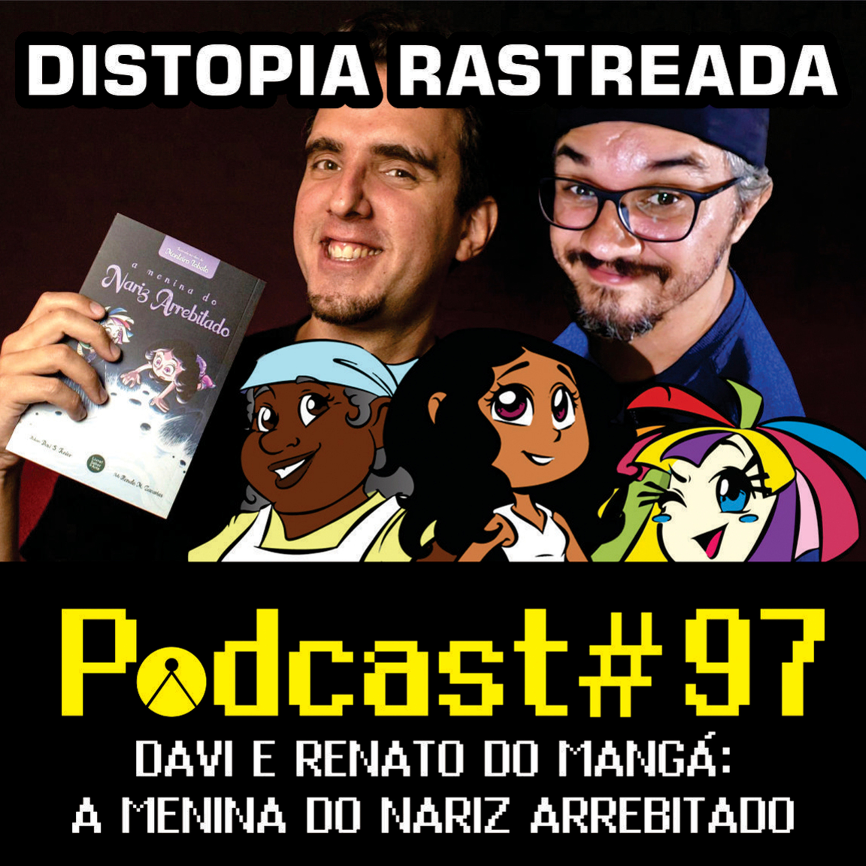 Distopia Rastreada 97 - Davi e Renato do Mangá: A Menina do Nariz Arrebitado episode artwork