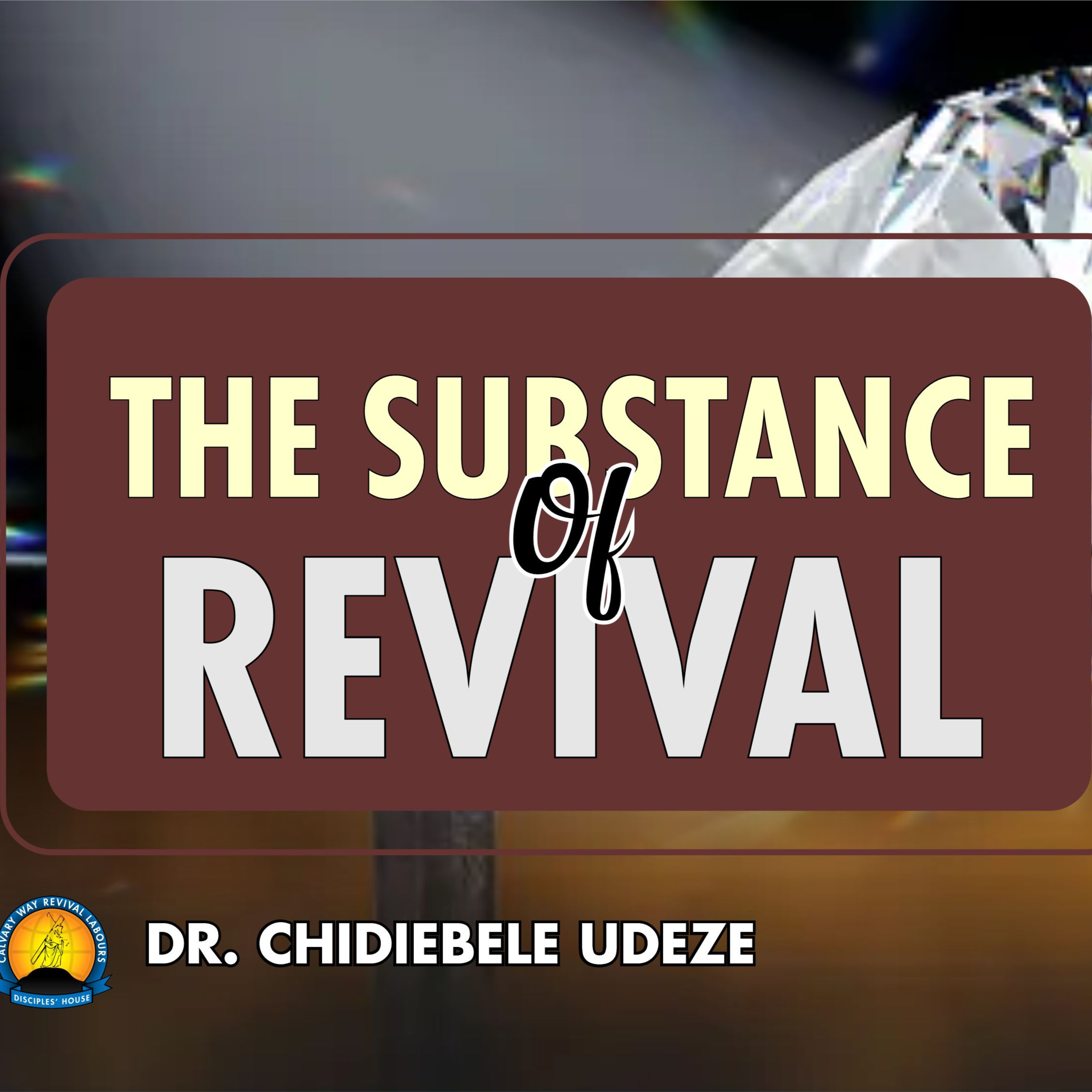 THE SUBSTANCE OF REVIVAL - Dr. Chidiebele Udeze episode artwork