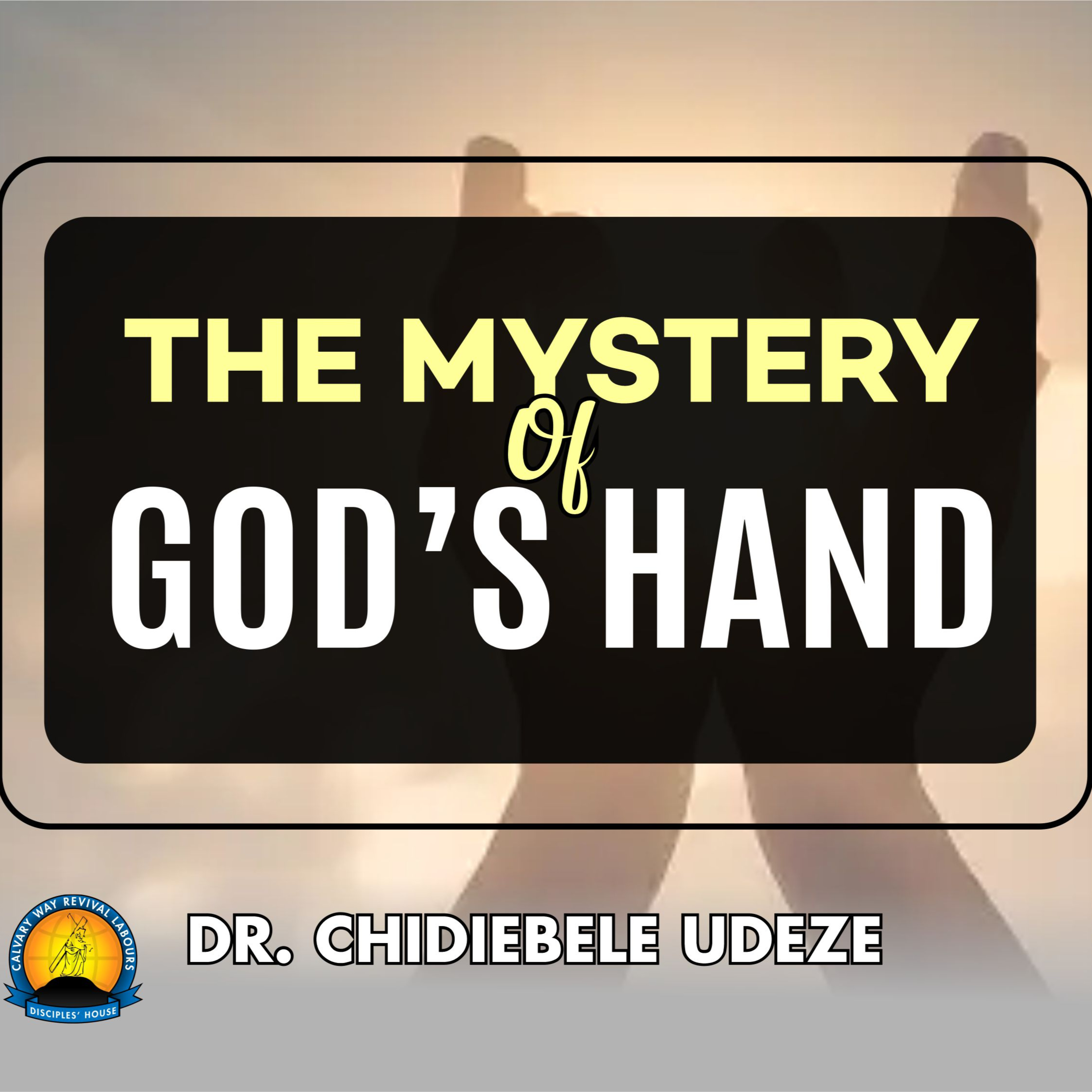 THE MYSTERY OF GOD'S HAND - Dr. Chidiebele Udeze episode artwork