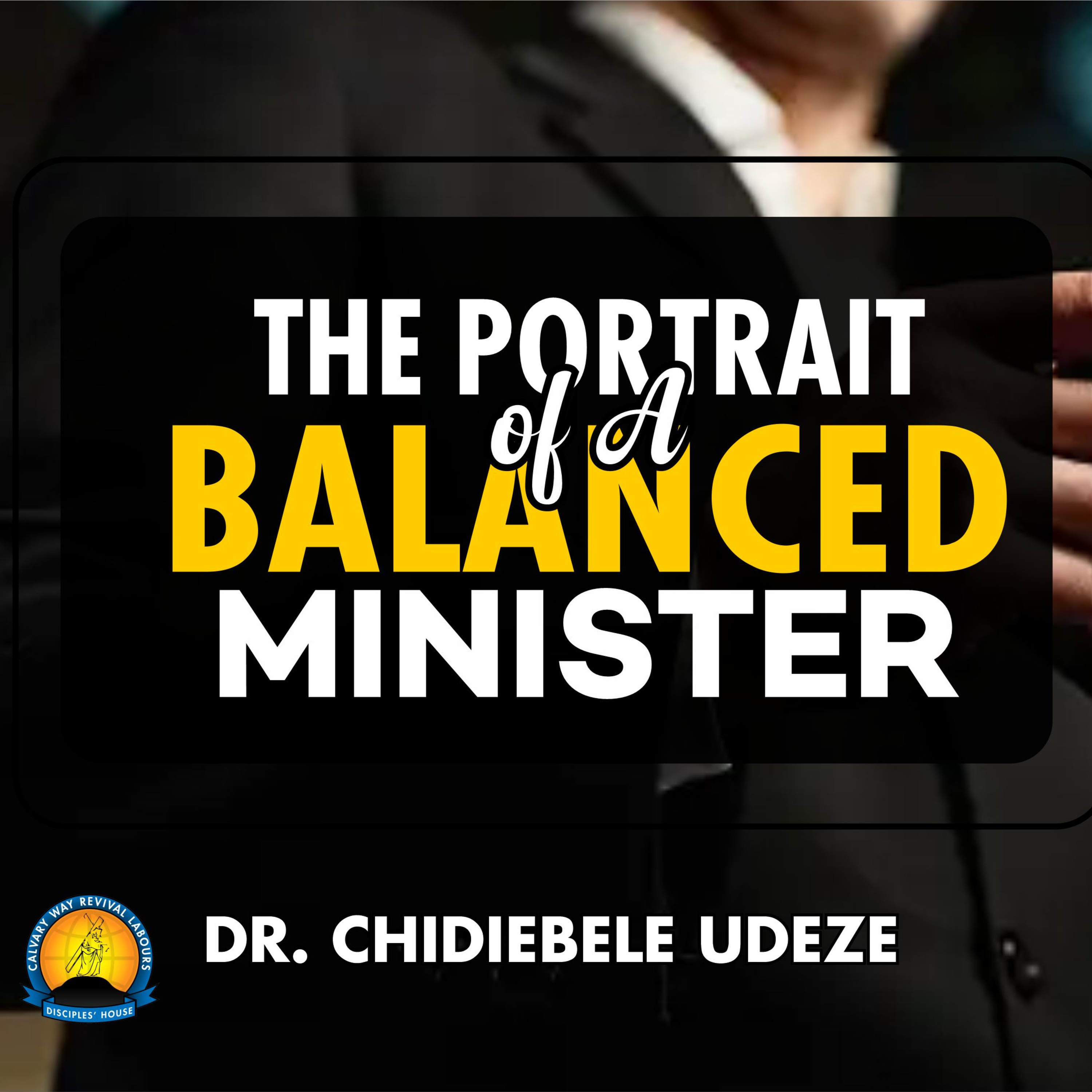 THE PORTRAIT OF A BALANCED MINISTER - Dr. Chidiebele Udeze episode artwork