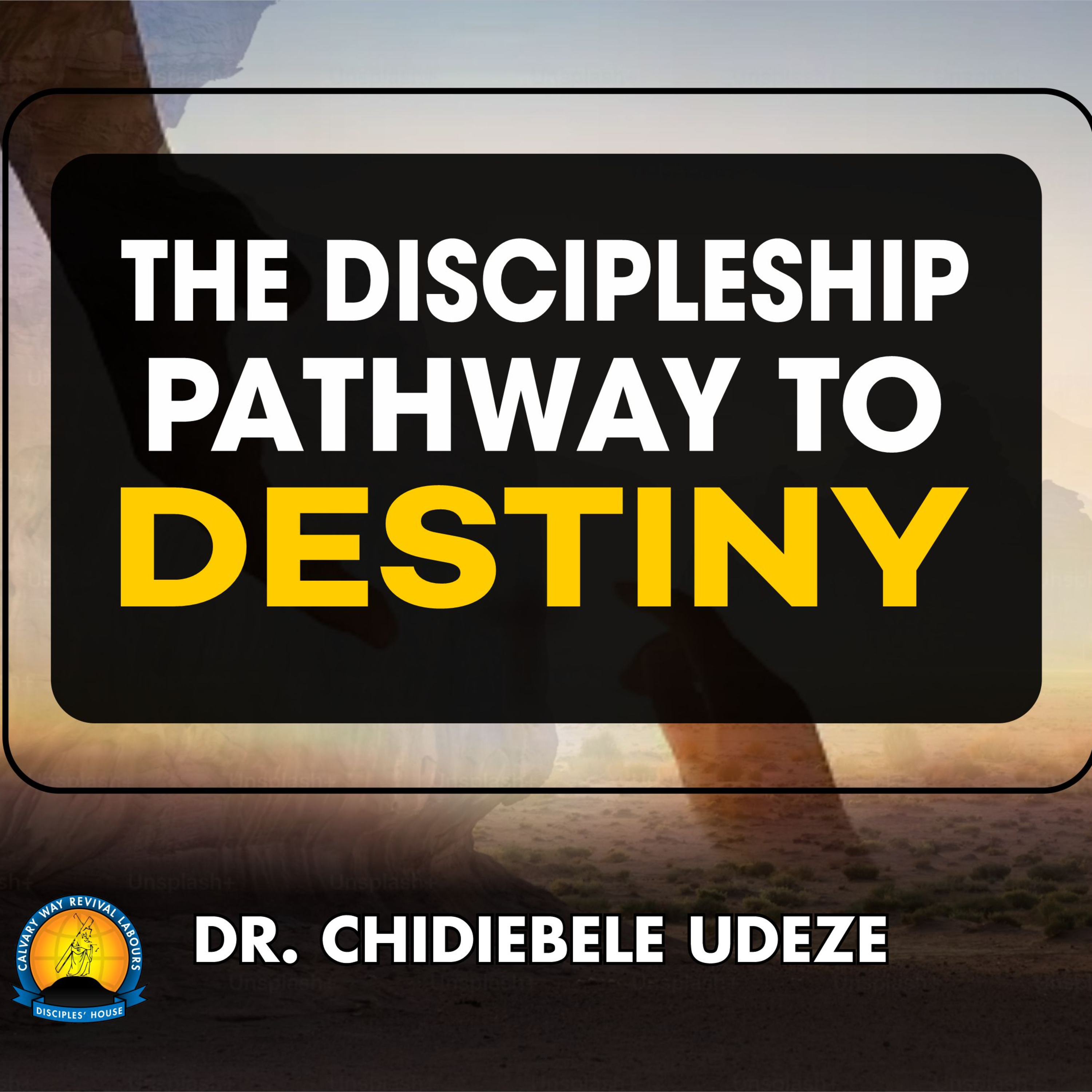 THE DISCIPLESHIP PATHWAY TO DESTINY - Dr. Chidiebele Udeze episode artwork