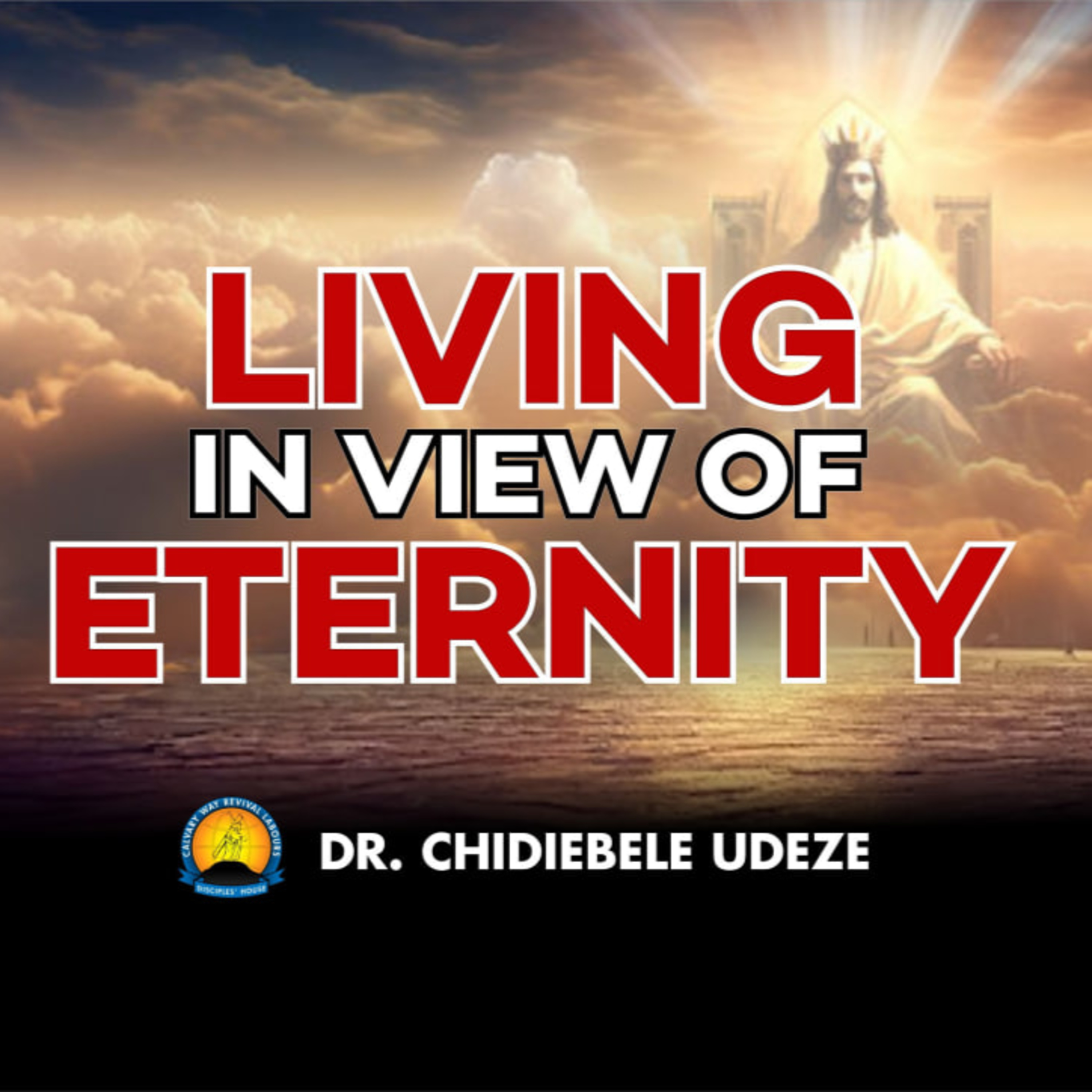 LIVING IN VIEW OF ETERNITY || Dr. Chidiebele Udeze episode artwork