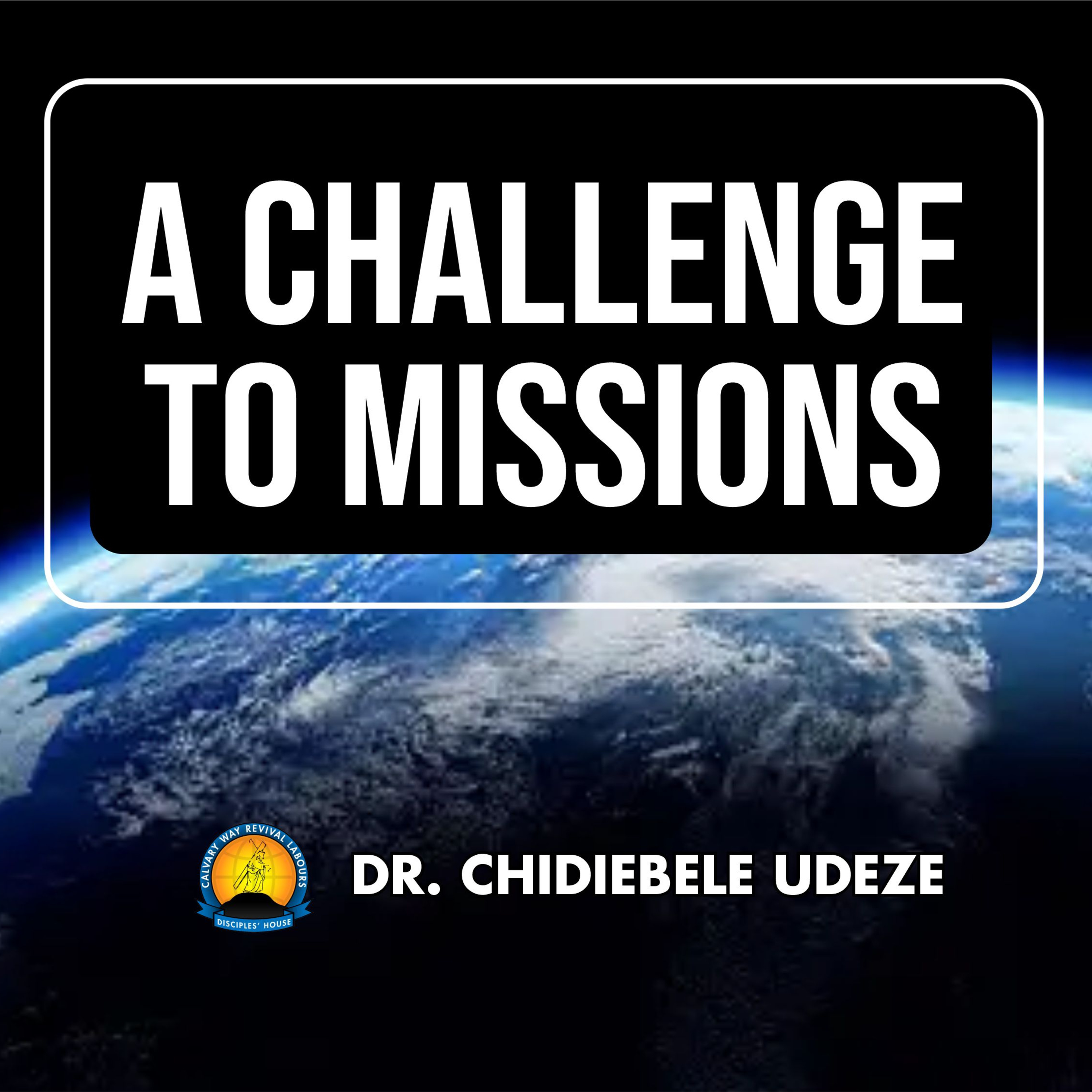 A CHALLENGE TO MISSIONS - Dr. Chidiebele Udeze episode artwork