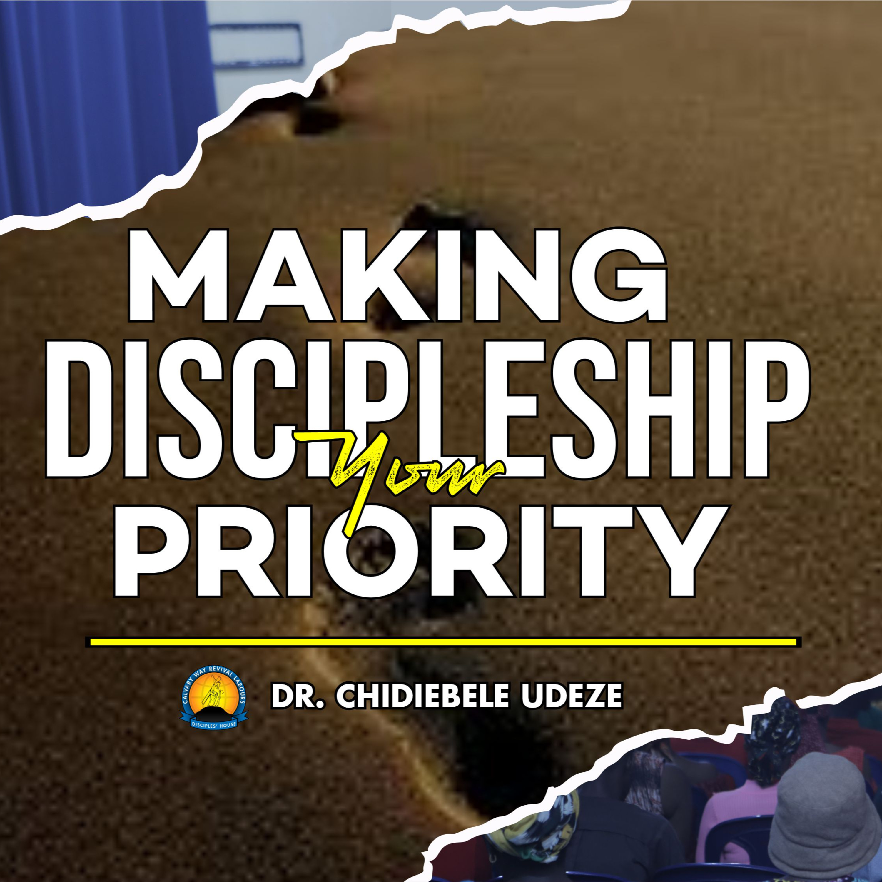 MAKING DISCIPLESHIP YOUR PRIORITY - Dr. Chidiebele Udeze episode artwork
