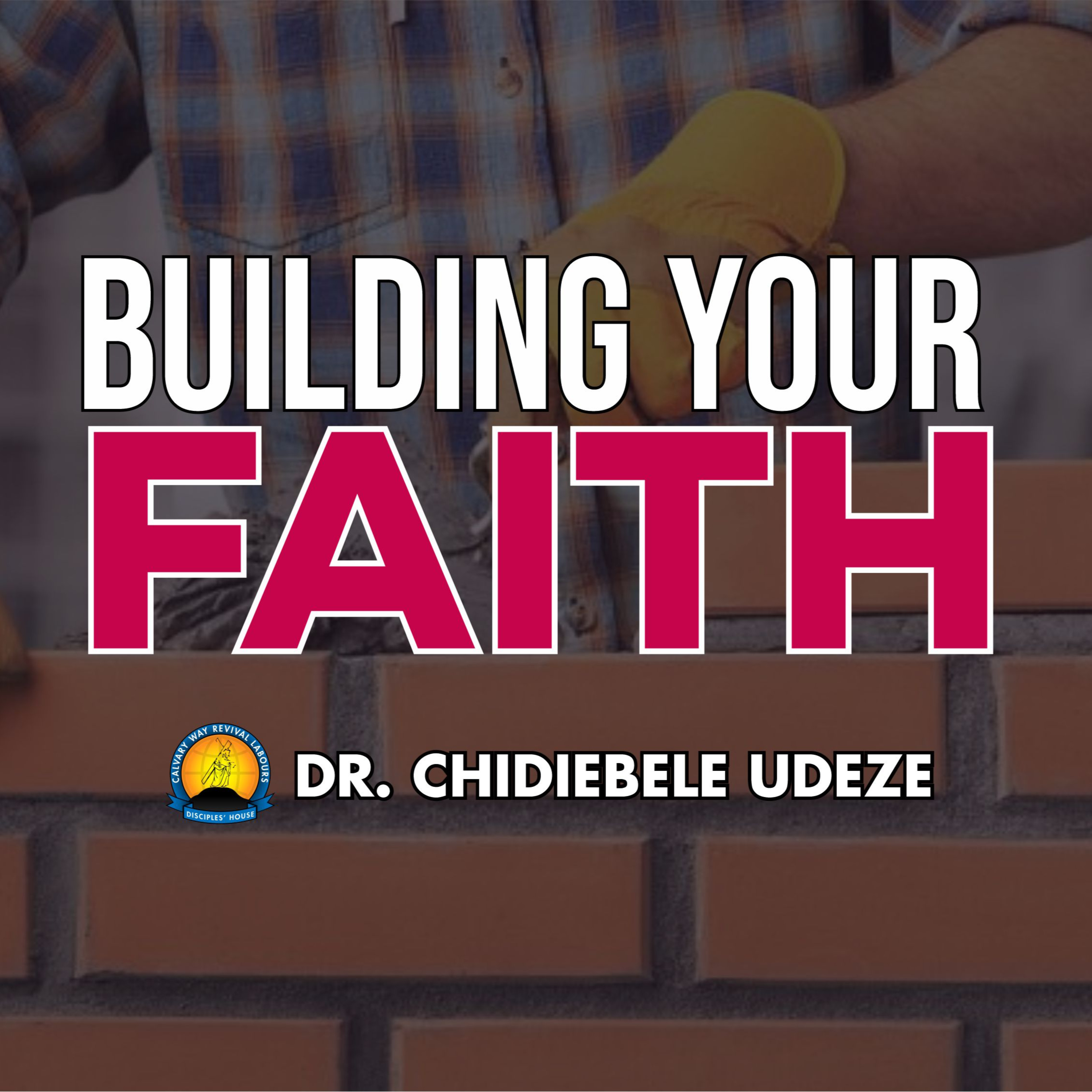 BUILDING YOUR FAITH - Dr. Chidiebele Udeze episode artwork