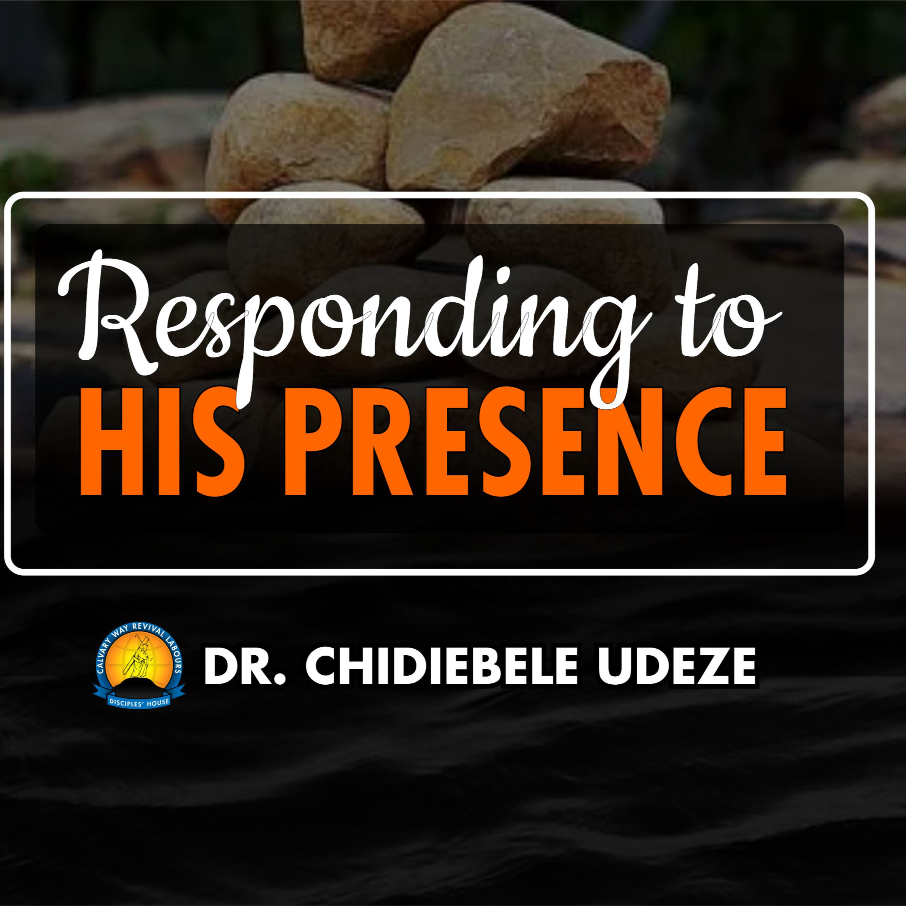 RESPONDING TO HIS PRESENCE - Dr. Chidiebele Udeze episode artwork
