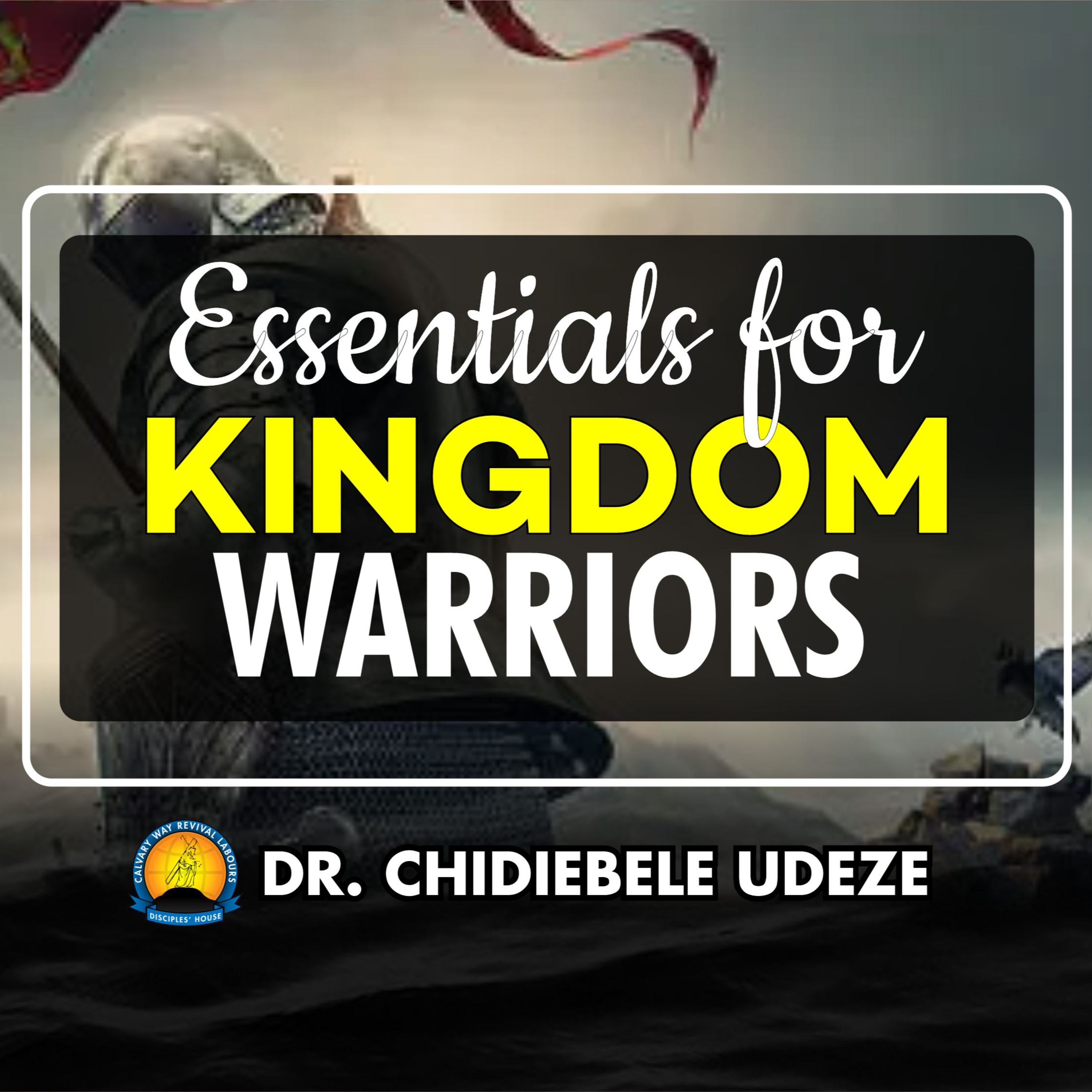 ESSENTIALS FOR KINGDOM WARRIORS - Dr. Chidiebele Udeze episode artwork