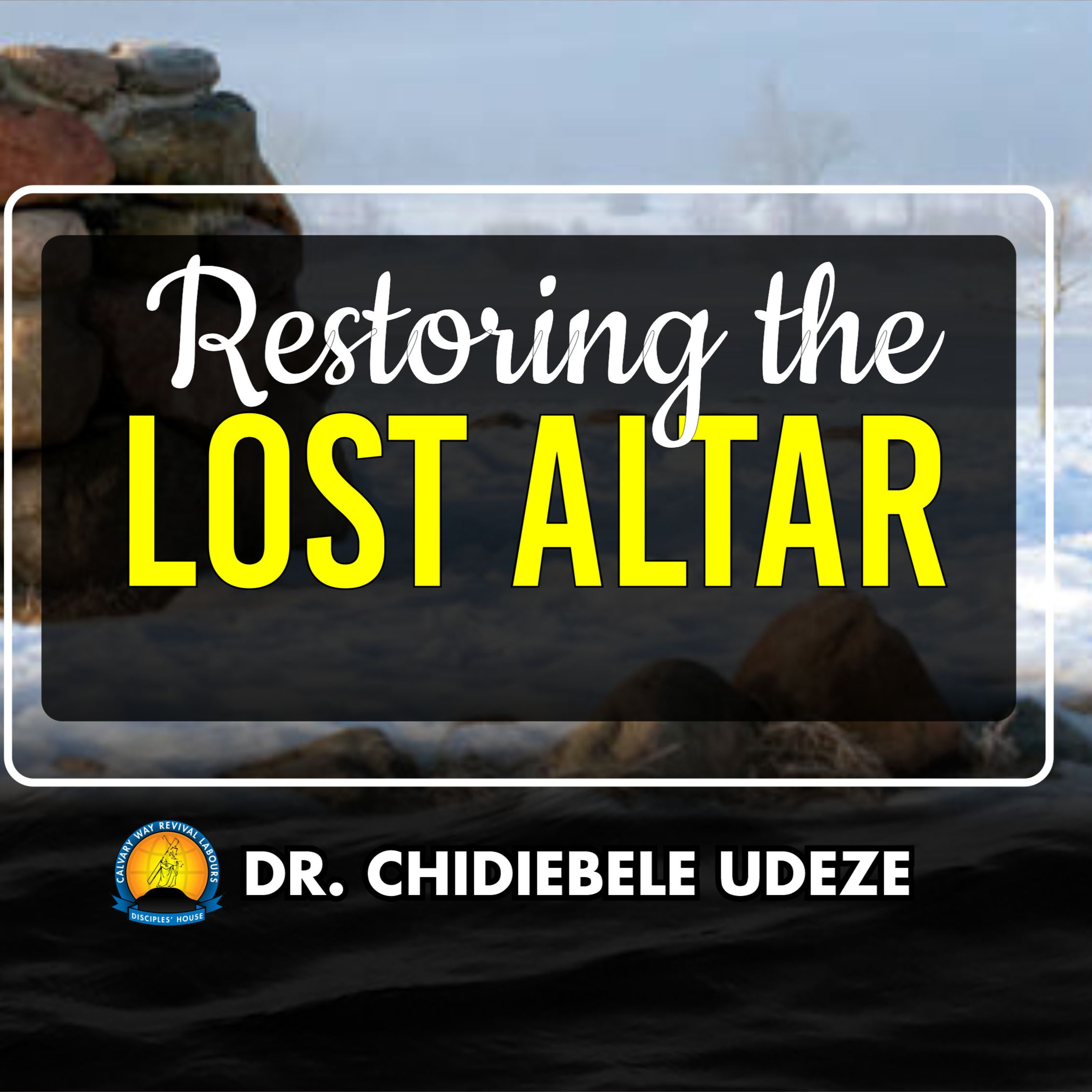 RESTORING THE LOST ALTAR - Dr. Chidiebele Udeze episode artwork