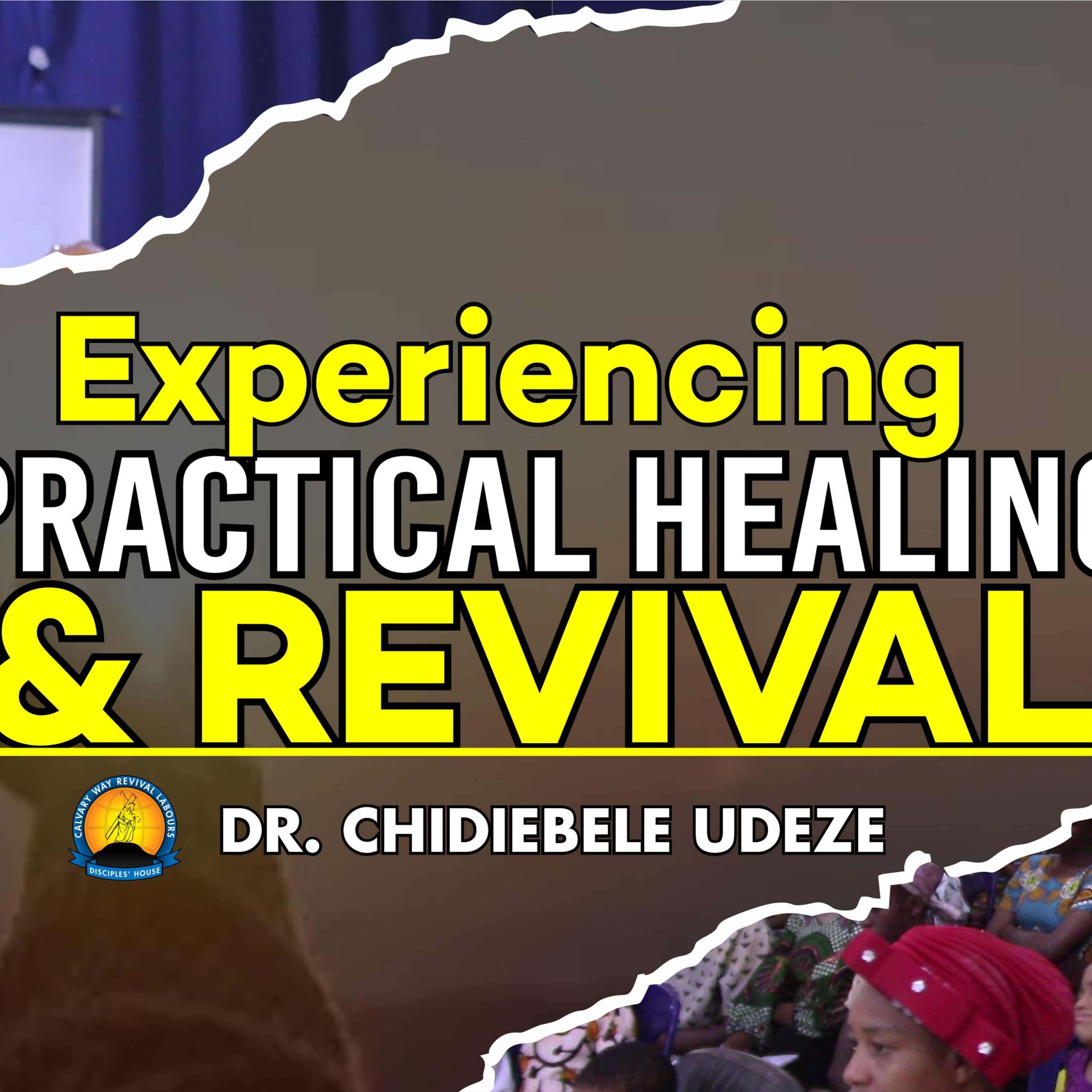 EXPERIENCING PRACTICAL HEALING AND REVIVAL - Dr. Chidiebele Udeze episode artwork