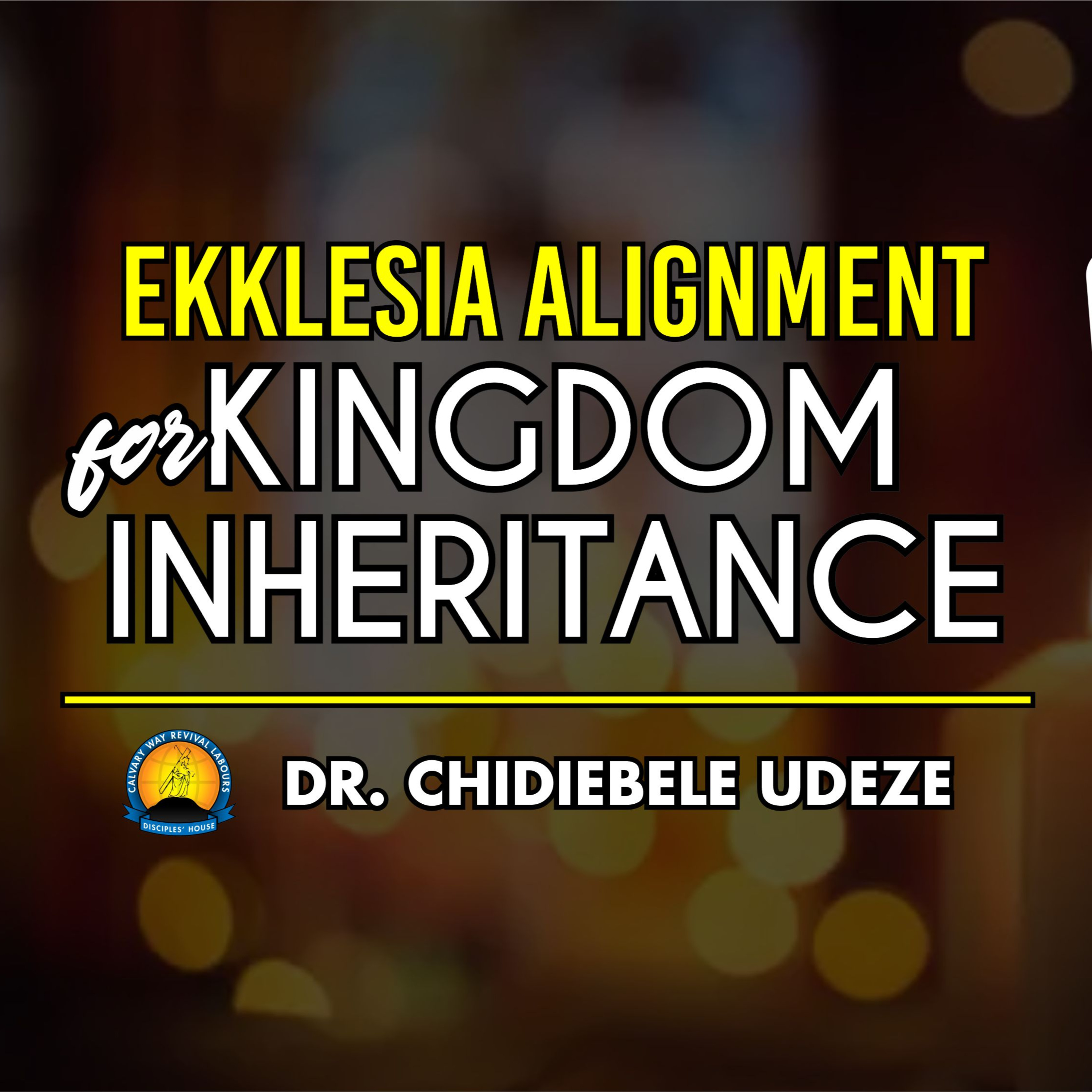 EKKLESIA ALIGNMENT FOR DIVINE INHERITANCE - Dr. Chidiebele Udeze episode artwork