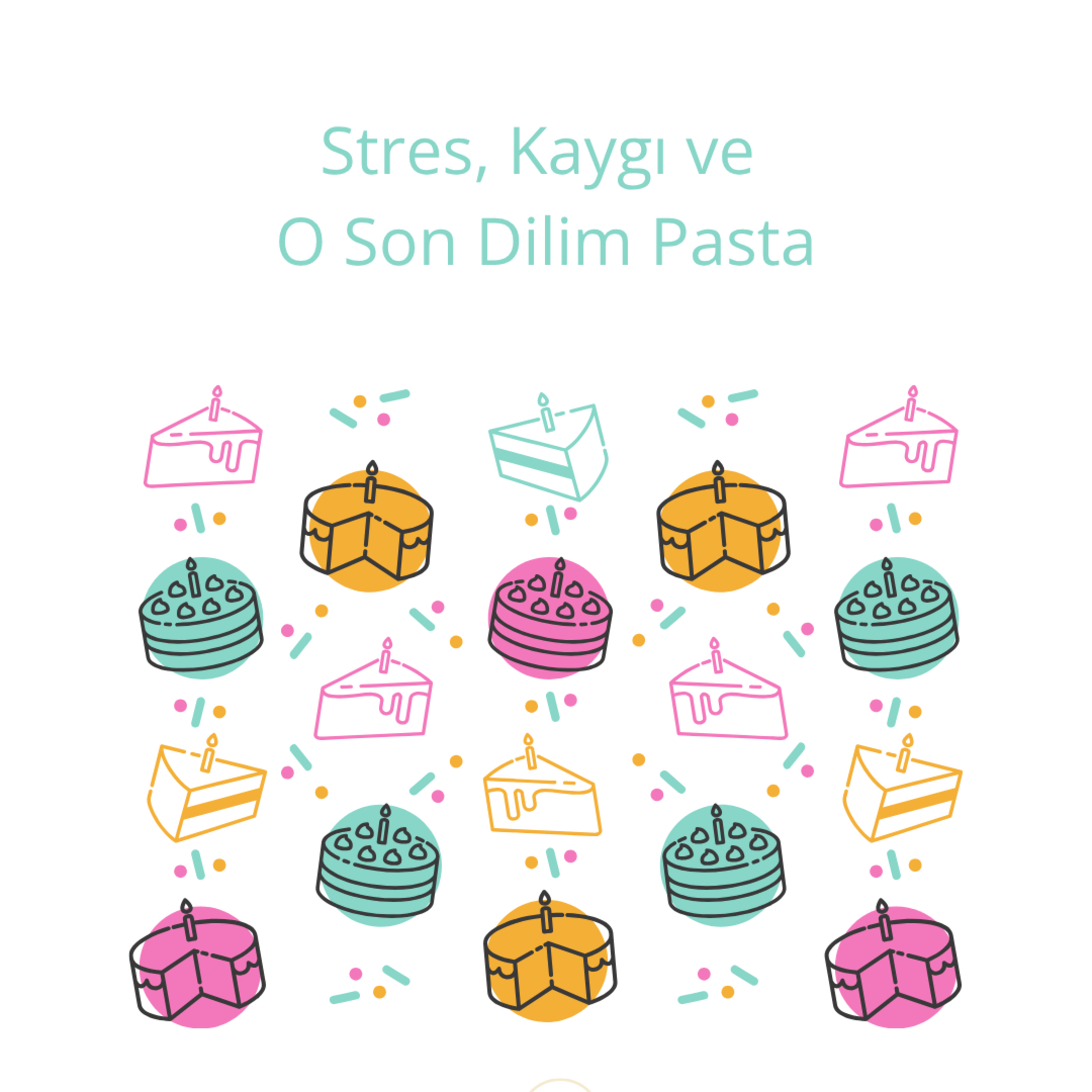 Stres, Kaygı ve O Son Dilim Pasta episode artwork
