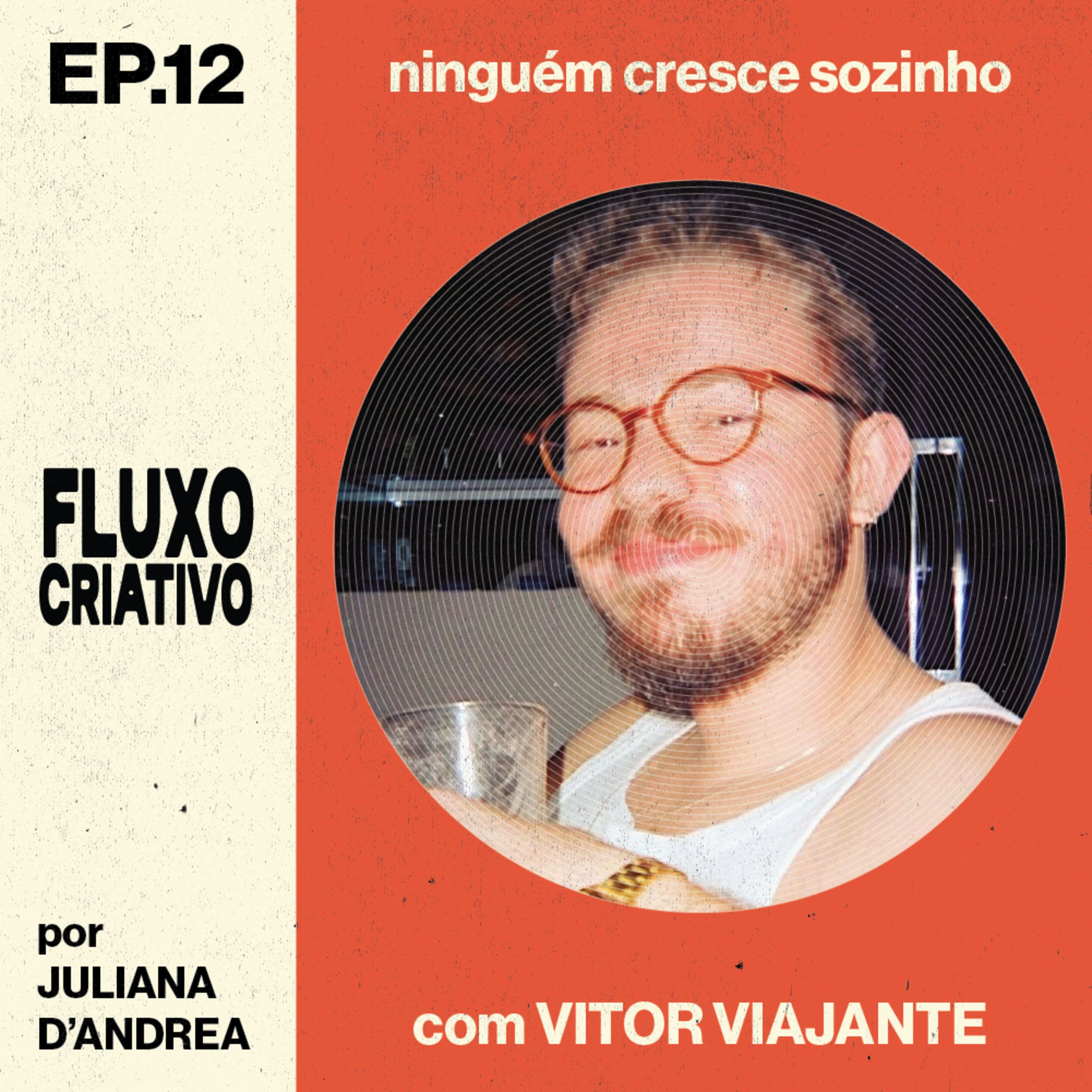 Fluxo #12 - Ninguém Cresce Sozinho! com Vitor Viajante