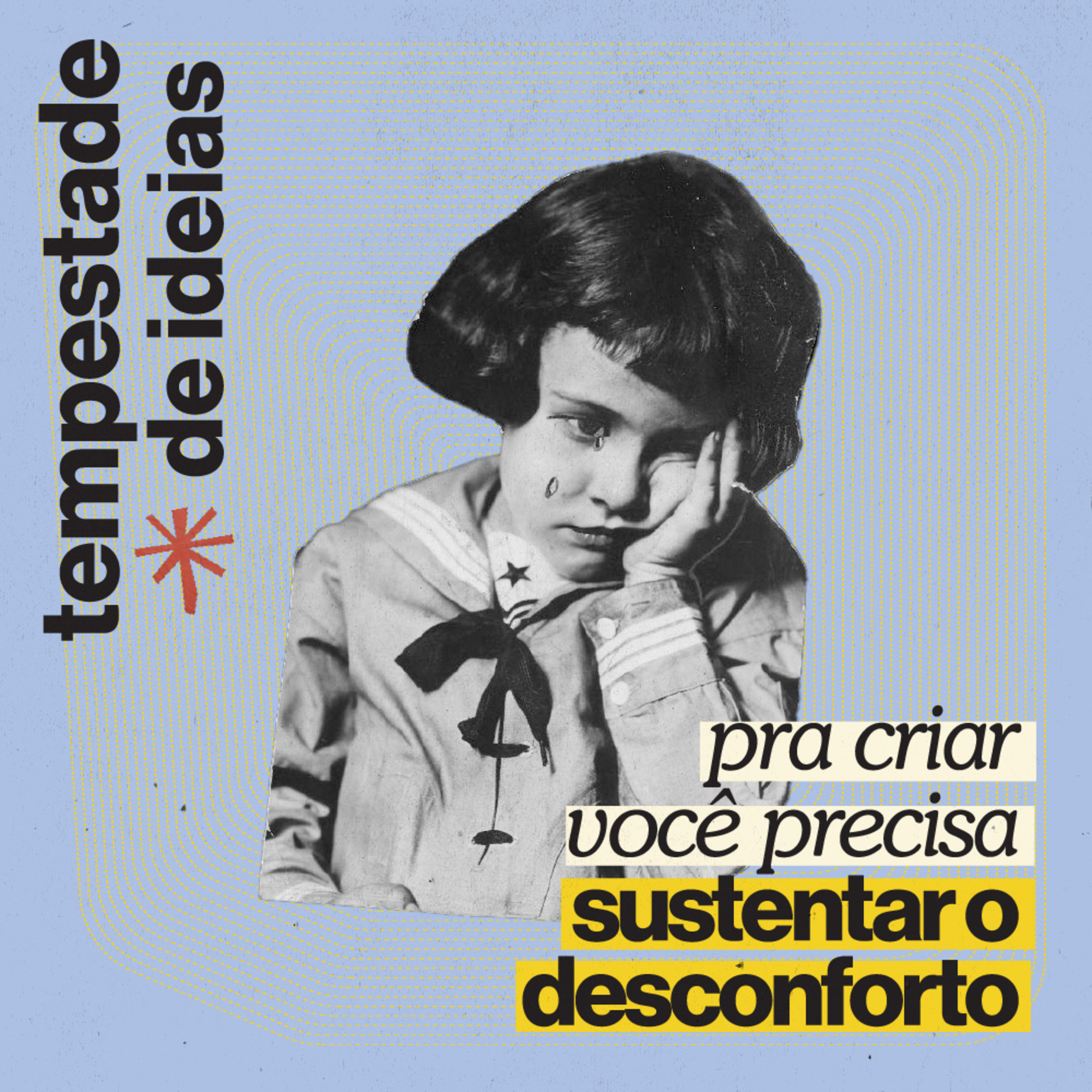 a coragem de sustentar o desconforto | TEMPESTADE DE IDEIAS