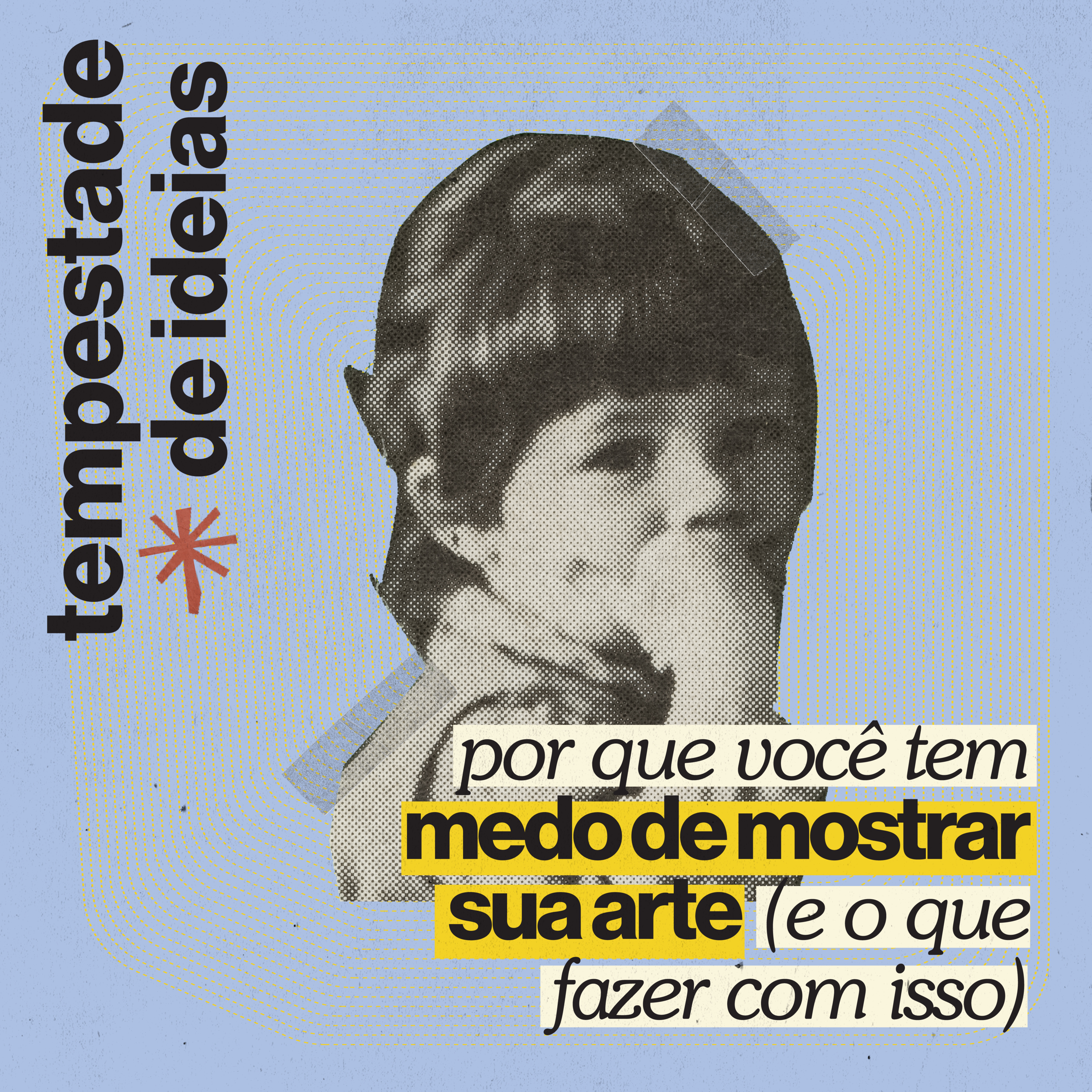 Por que você tem medo de mostrar sua arte (e o que fazer com isso)