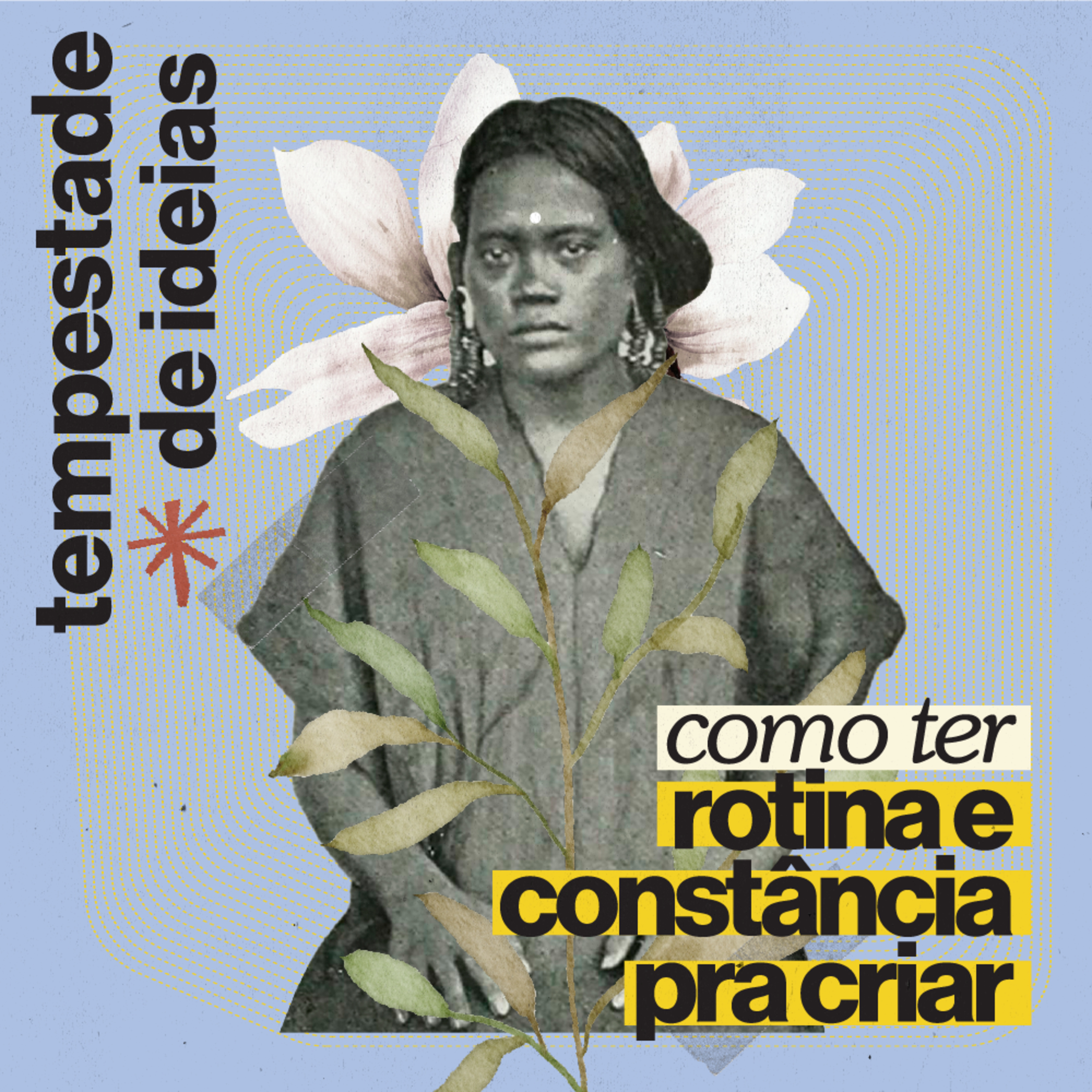 Como se manter constante no processo criativo (mesmo no caos) | TEMPESTADE DE IDEIAS