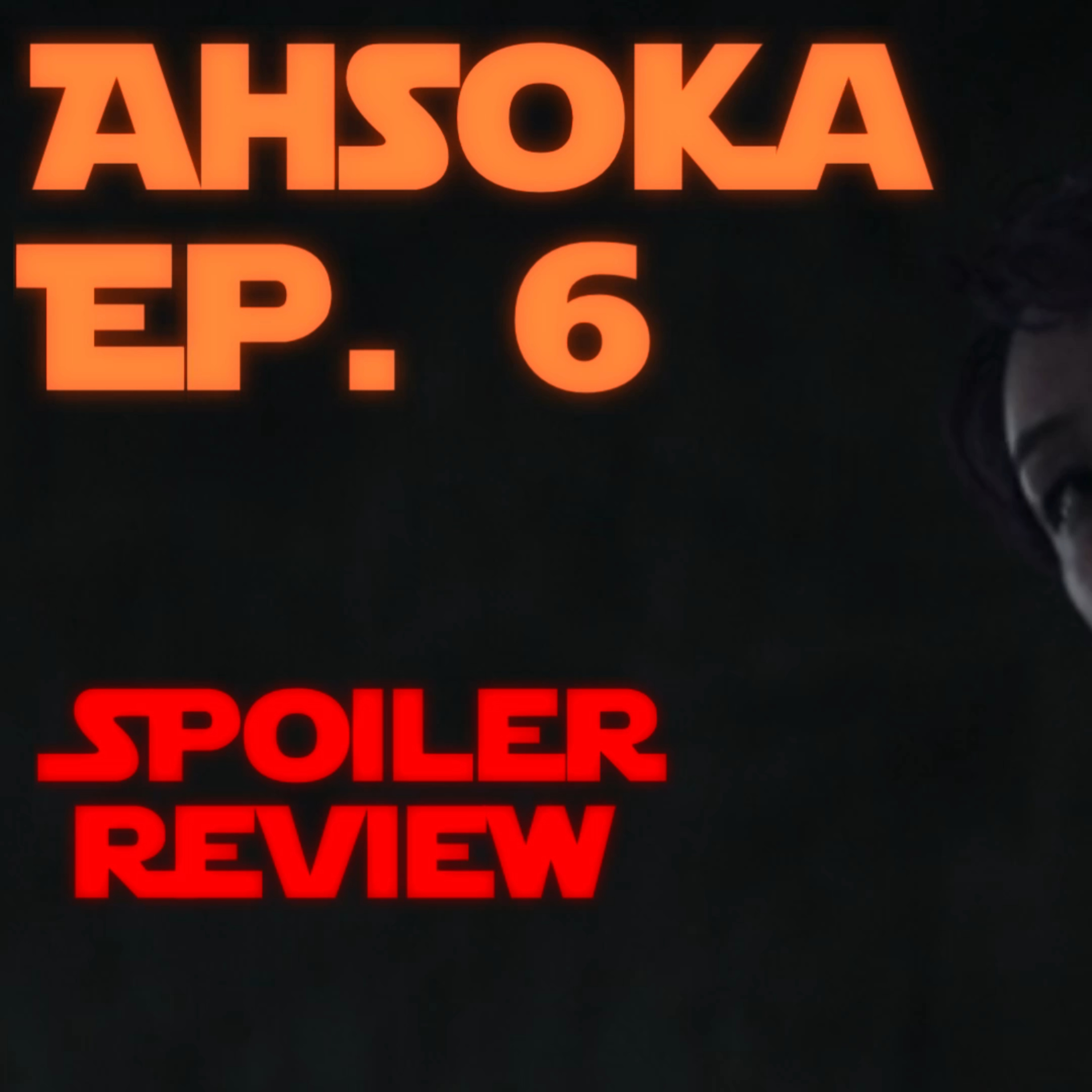 Ahsoka Ep. 6: Far, Far Away | Spoiler Review episode artwork