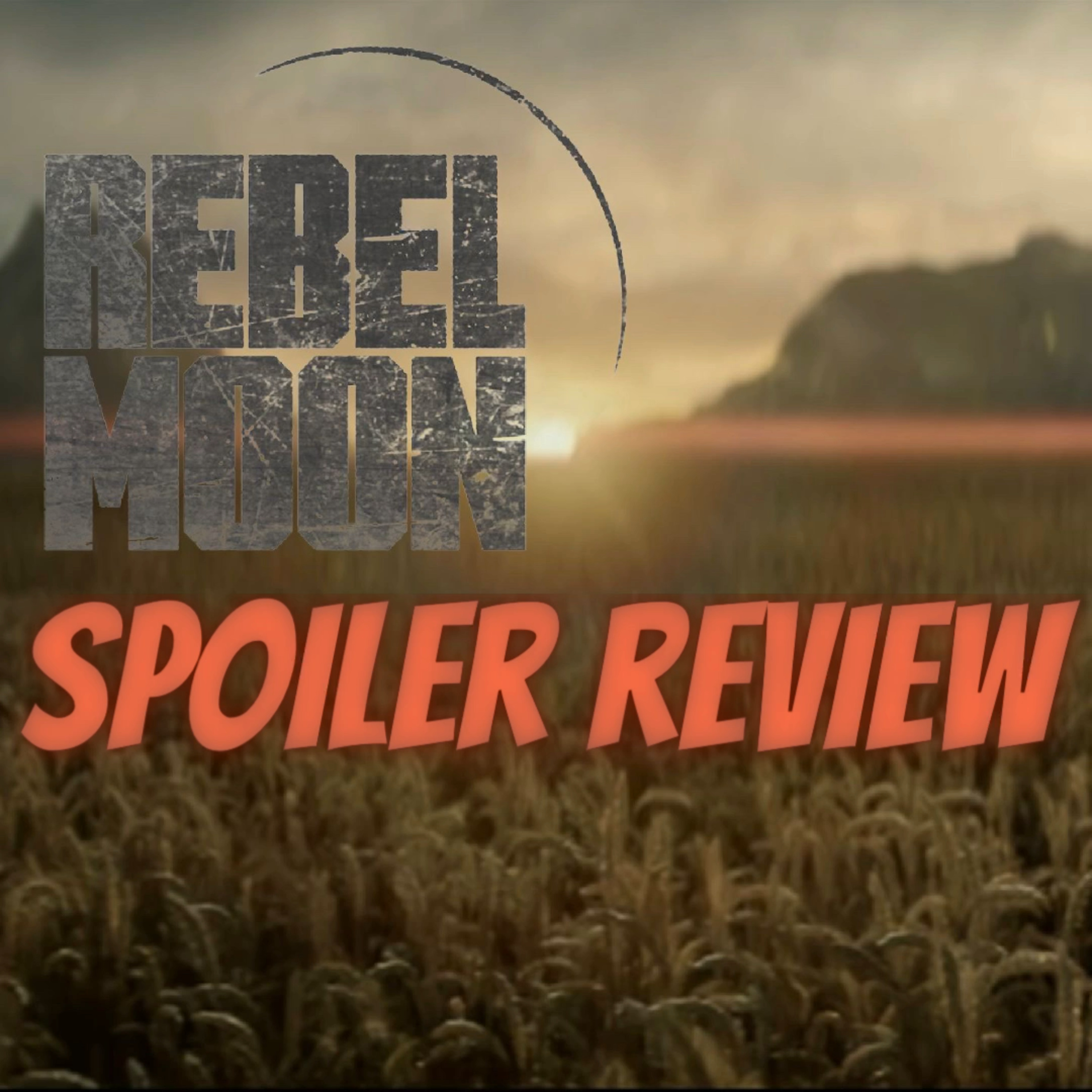 Never Go Full Zack Snyder | Rebel Moon Spoiler Review episode artwork