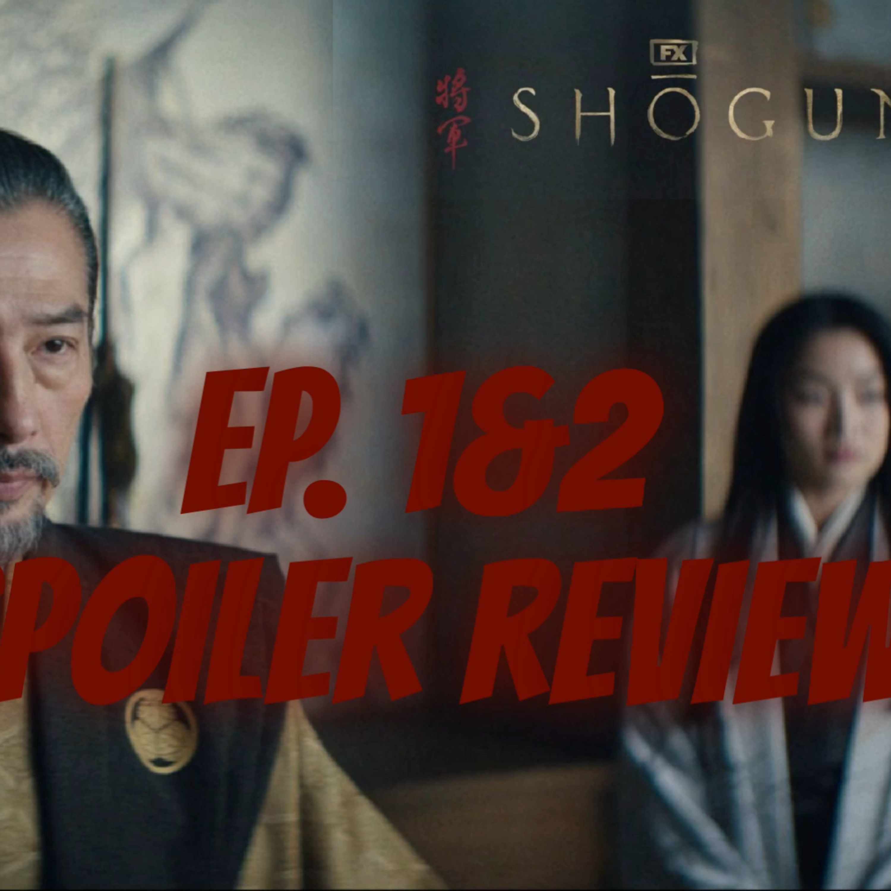 Shogun of FX | Ep. 1 & 2 (Anjin, Servant of Two Masters) | Spoiler Review episode artwork