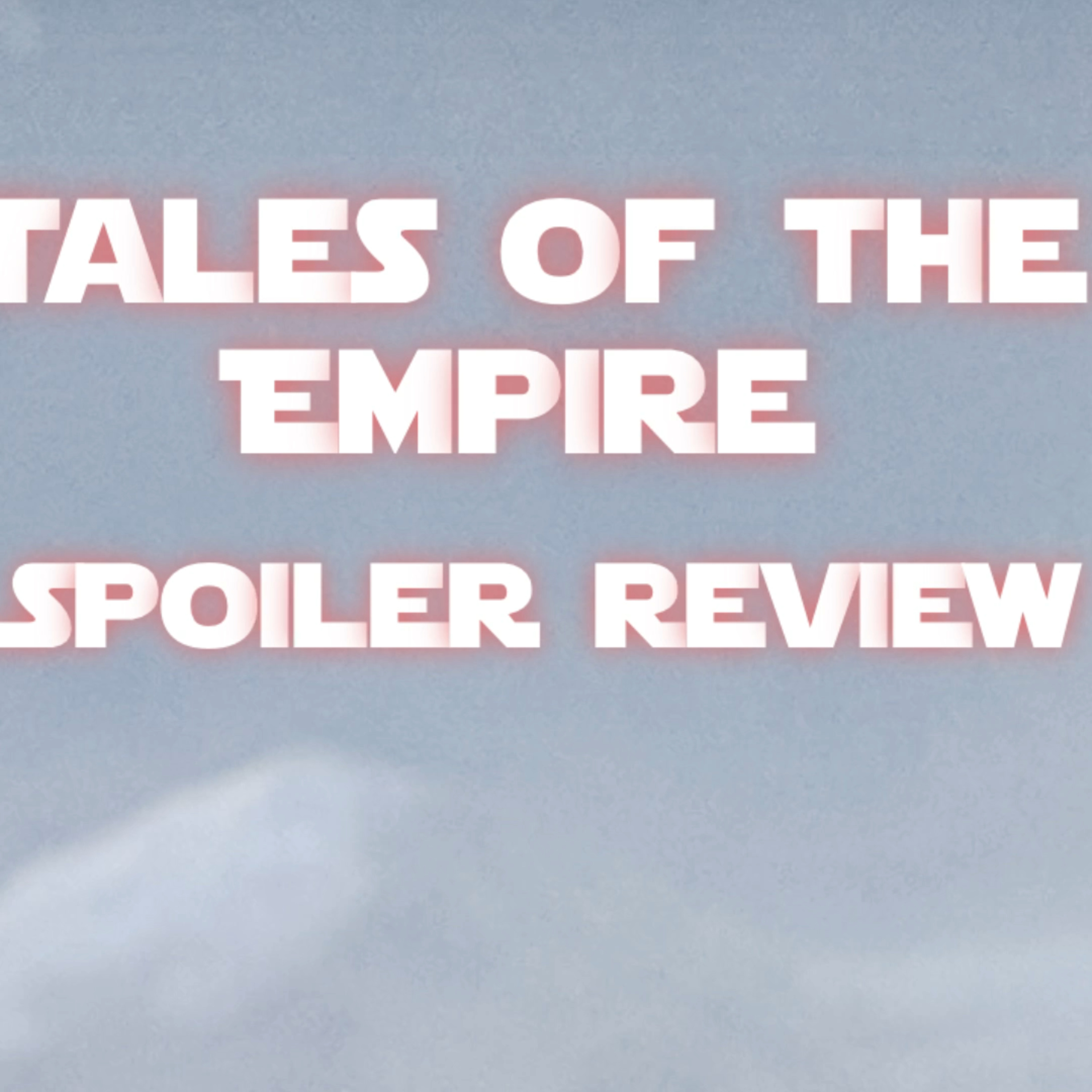 Tales Of The Empire | Empire, NOT Sith! episode artwork